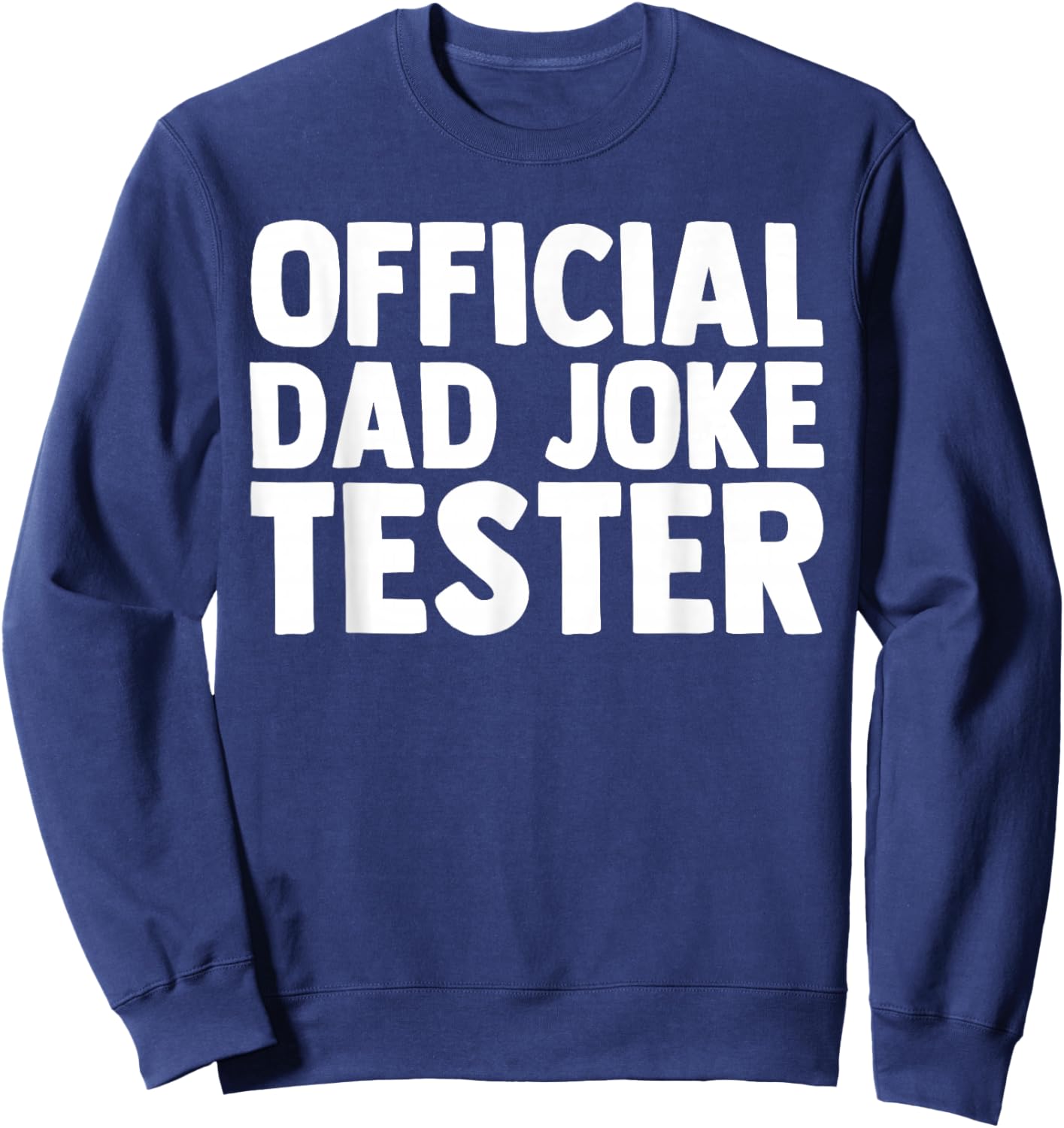 Family Love Drama Relationship Quote Humor Designs Official Dad Joke Tester Funny Kids Son Daughter Bad Jokes , Small, Black Sweatshirt - Sweatshirt | Navy
