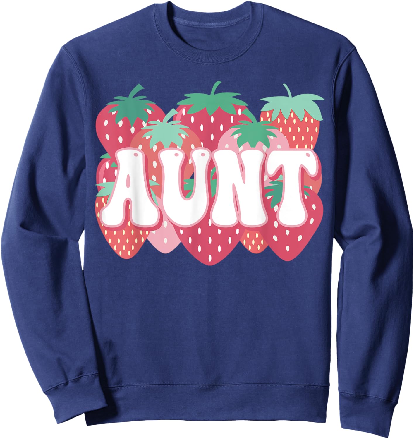 Aunt Of The Berry First Birthday Strawberry Family Party Sweatshirt - Sweatshirt | Navy