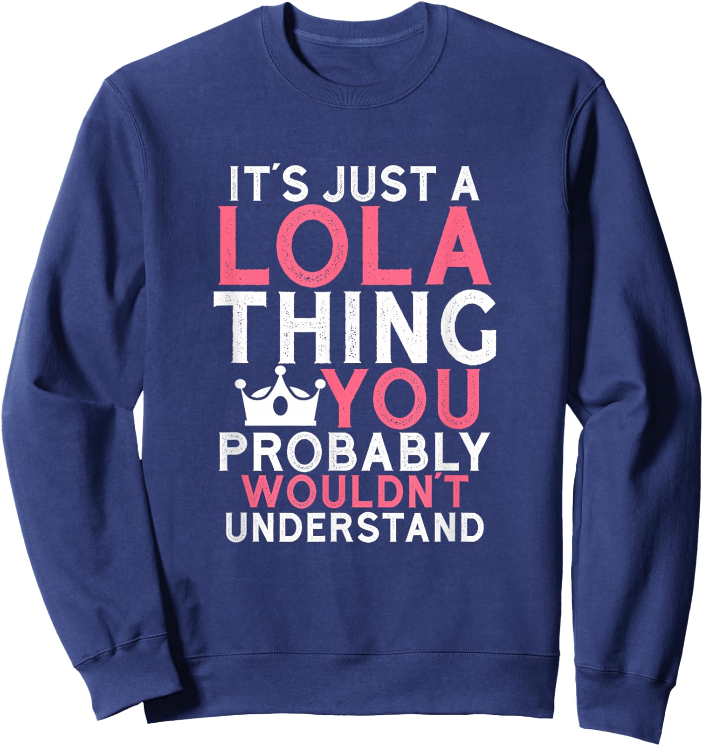 It's Just a Lola Thing You Probably Wouldn't Understand Sweatshirt - Sweatshirt | Navy