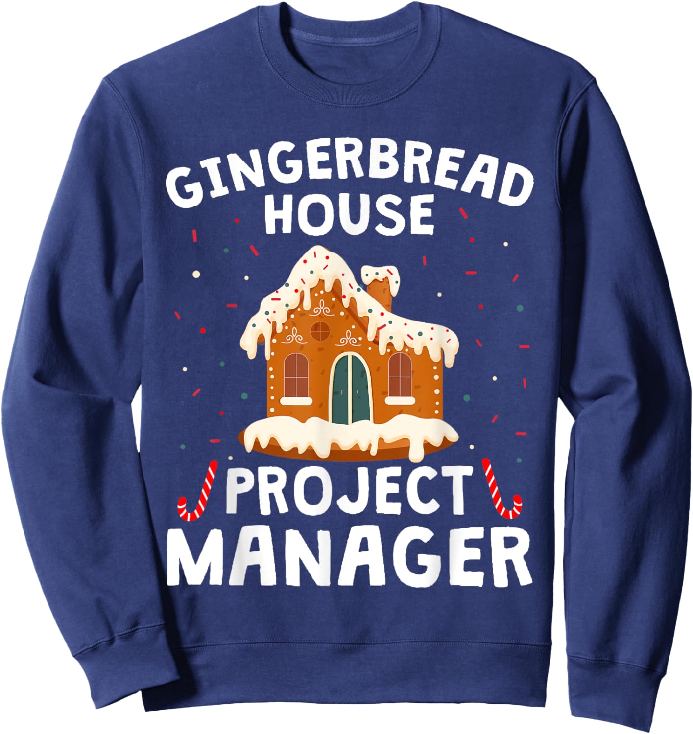 Gingerbread House Project Manager Cookie Baking Christmas Sweatshirt - Sweatshirt | Navy