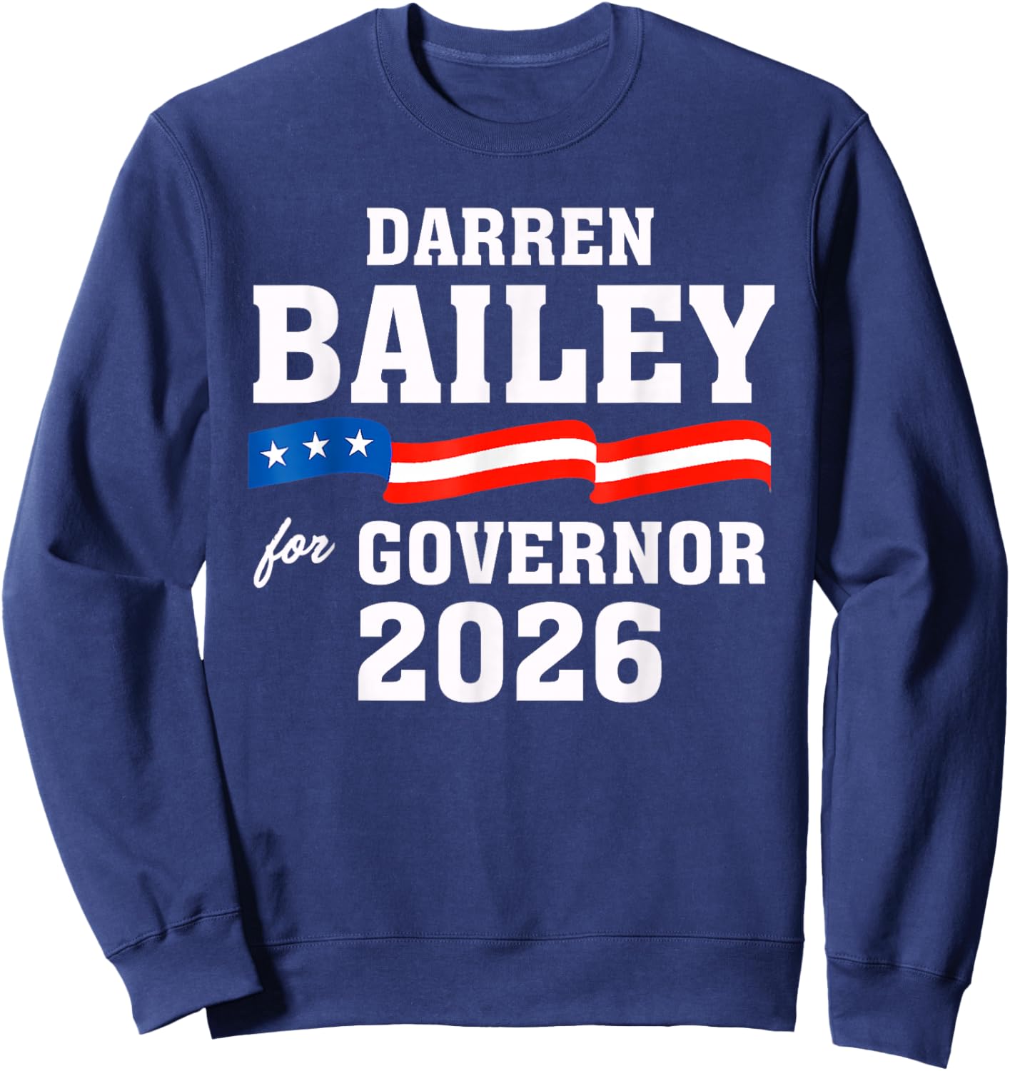 Bailey 2026 Darren Bailey for Governor of Illinois 2026 Sweatshirt - Sweatshirt | Navy