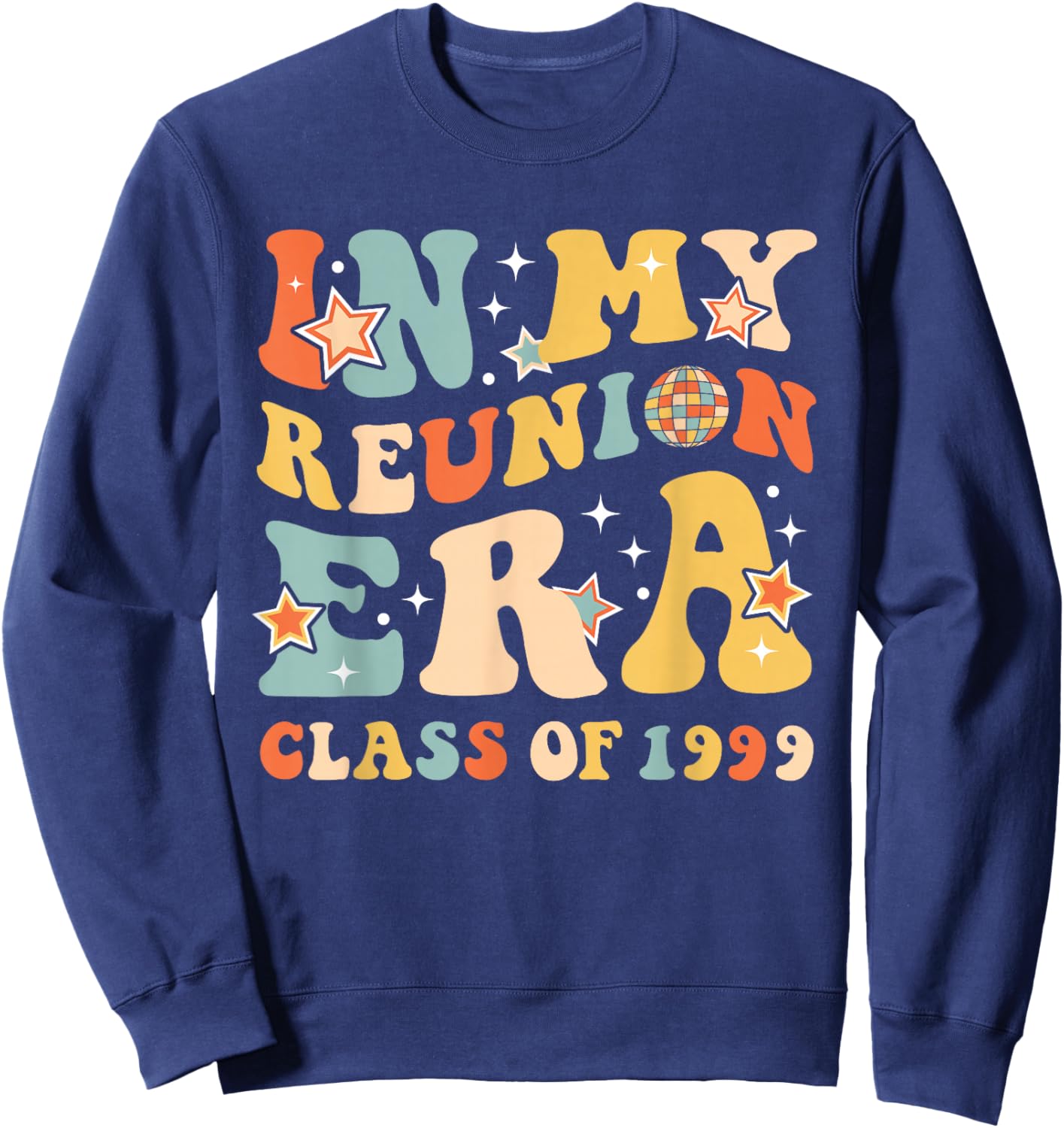 In My Reunion Era Class Of 1999 Graduate Senior Reunion 1999 Sweatshirt - Sweatshirt | Navy