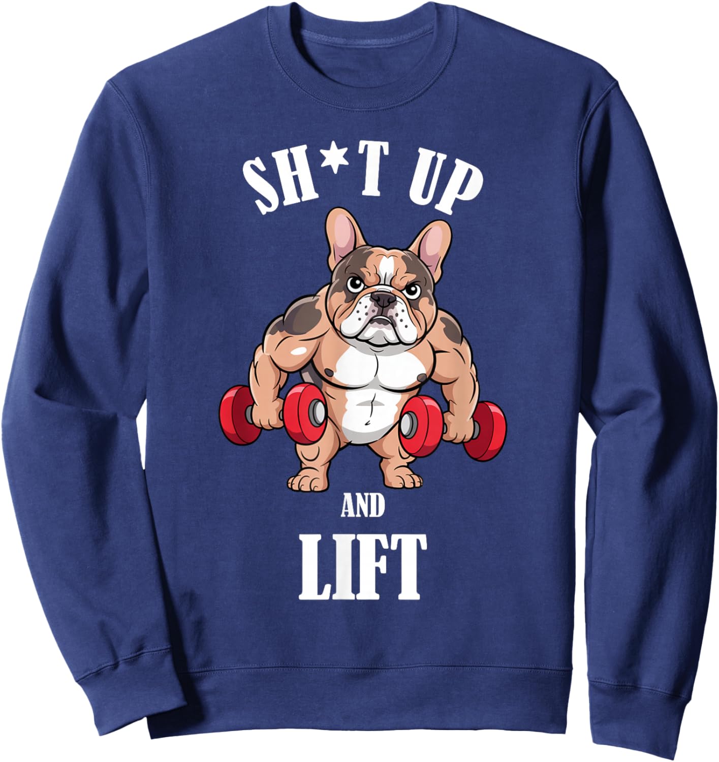French Bulldog Weightlifting Shirt Gym French Bulldog Sweatshirt - Sweatshirt | Navy