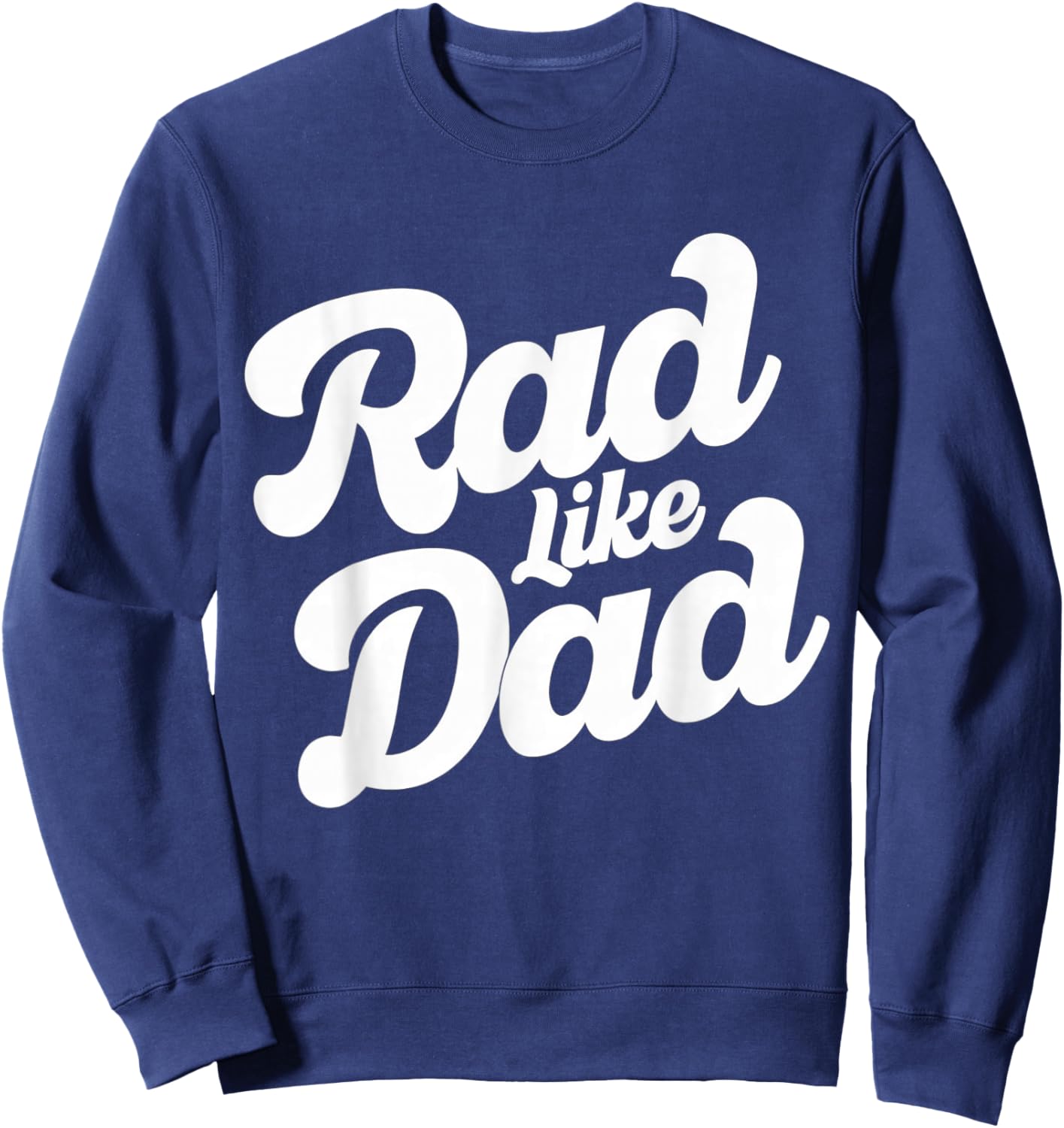 Rad Like Dad Kids Fathers Day Sweatshirt - Sweatshirt | Navy