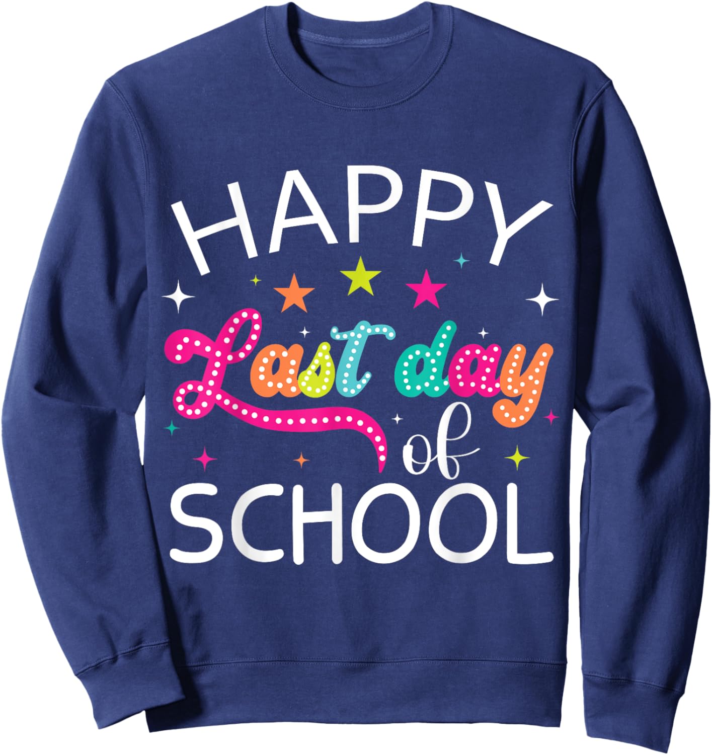 Summer Happy Last Day Of School For Kids Girls Teachers Sweatshirt - Sweatshirt | Navy