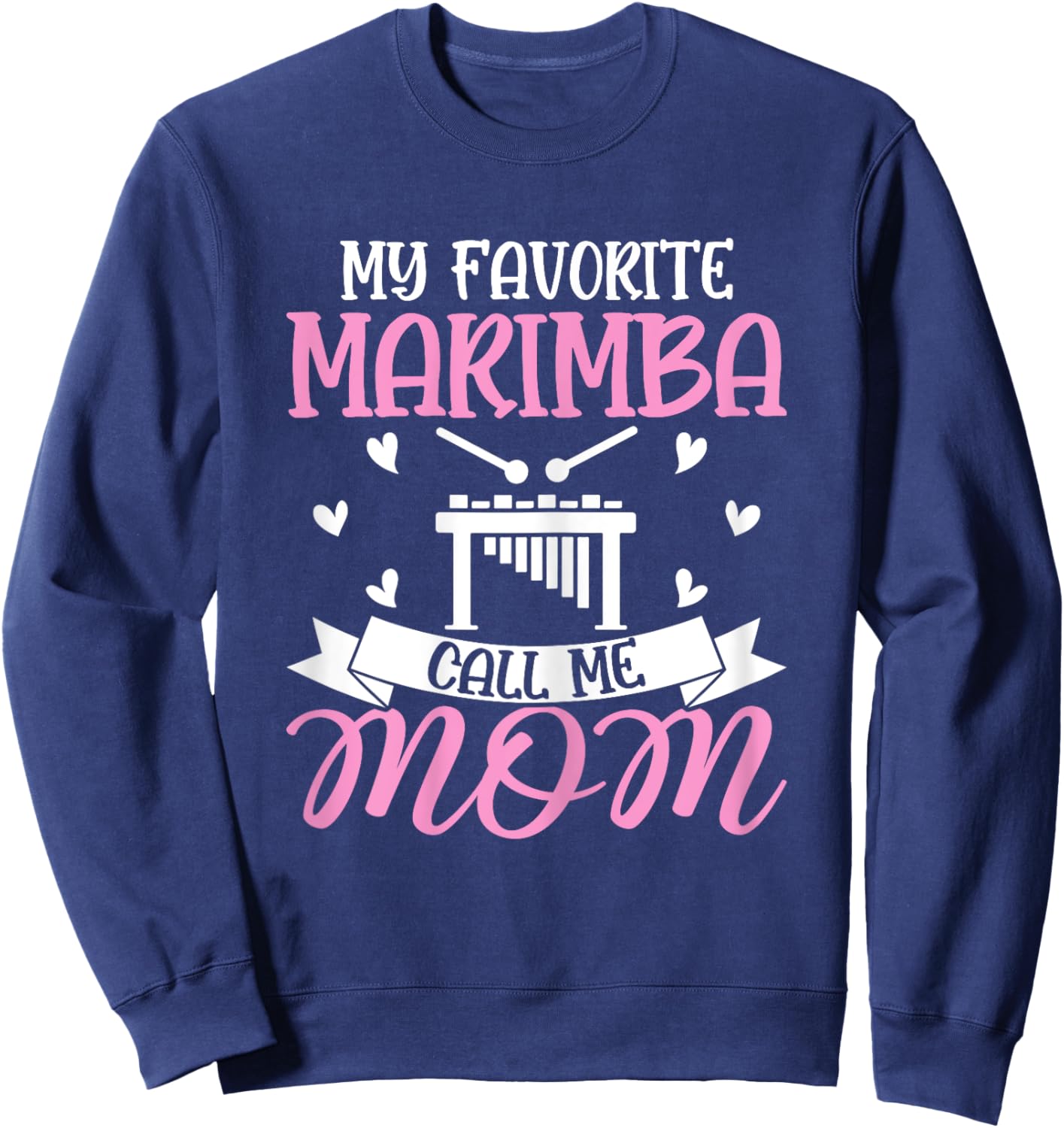 My Favorite Marimba Calls Me Mom - Marimba Player Mom Gifts Sweatshirt - Sweatshirt | Navy