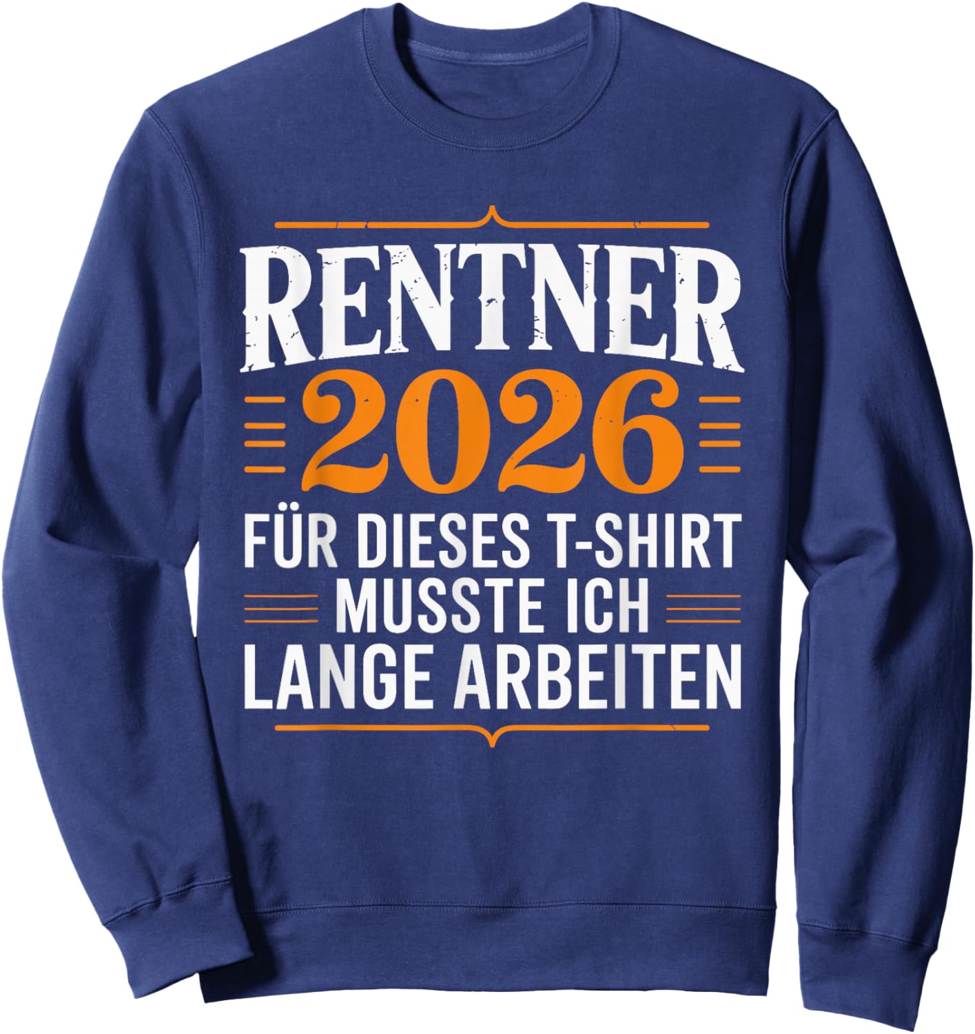 with German Text "Rentner 2025 Für Dieses MUSSTE ICH Lange Arbeiten " [ Sweatshirt - Sweatshirt | Navy