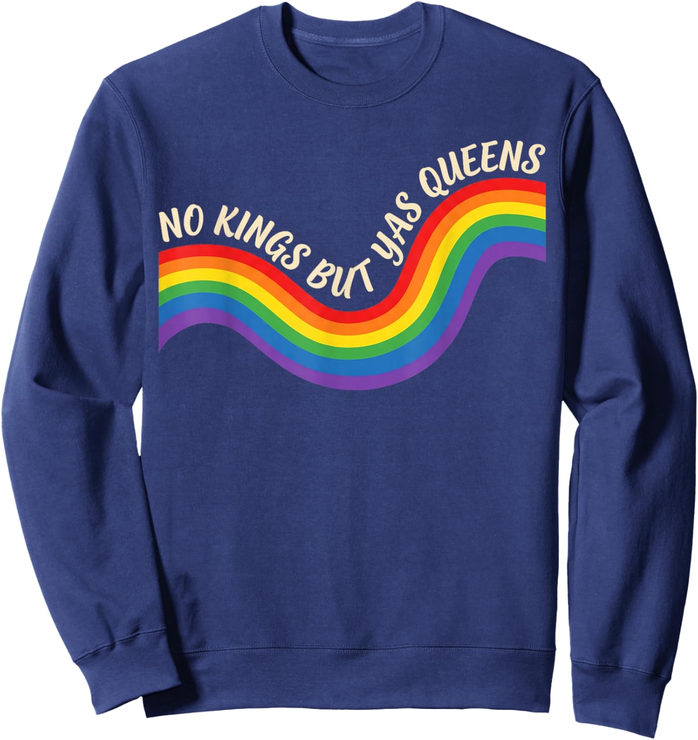 No Kings But Yas Queens Retro Rainbow LGBTQ Pride Ally Pride Sweatshirt - Sweatshirt | Navy