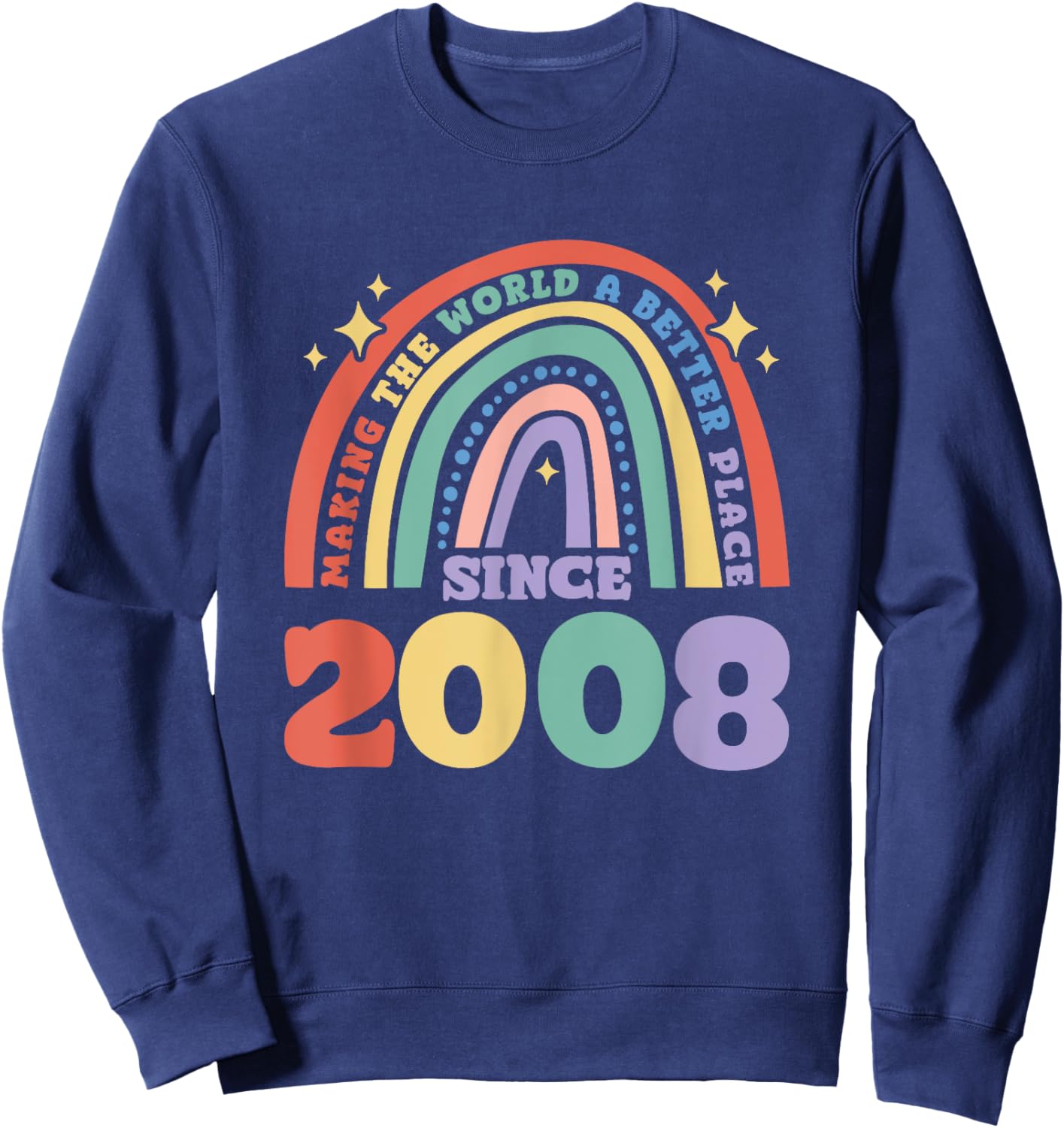 Making the world a better place since 2008, 2008 Birthday Sweatshirt - Sweatshirt | Navy
