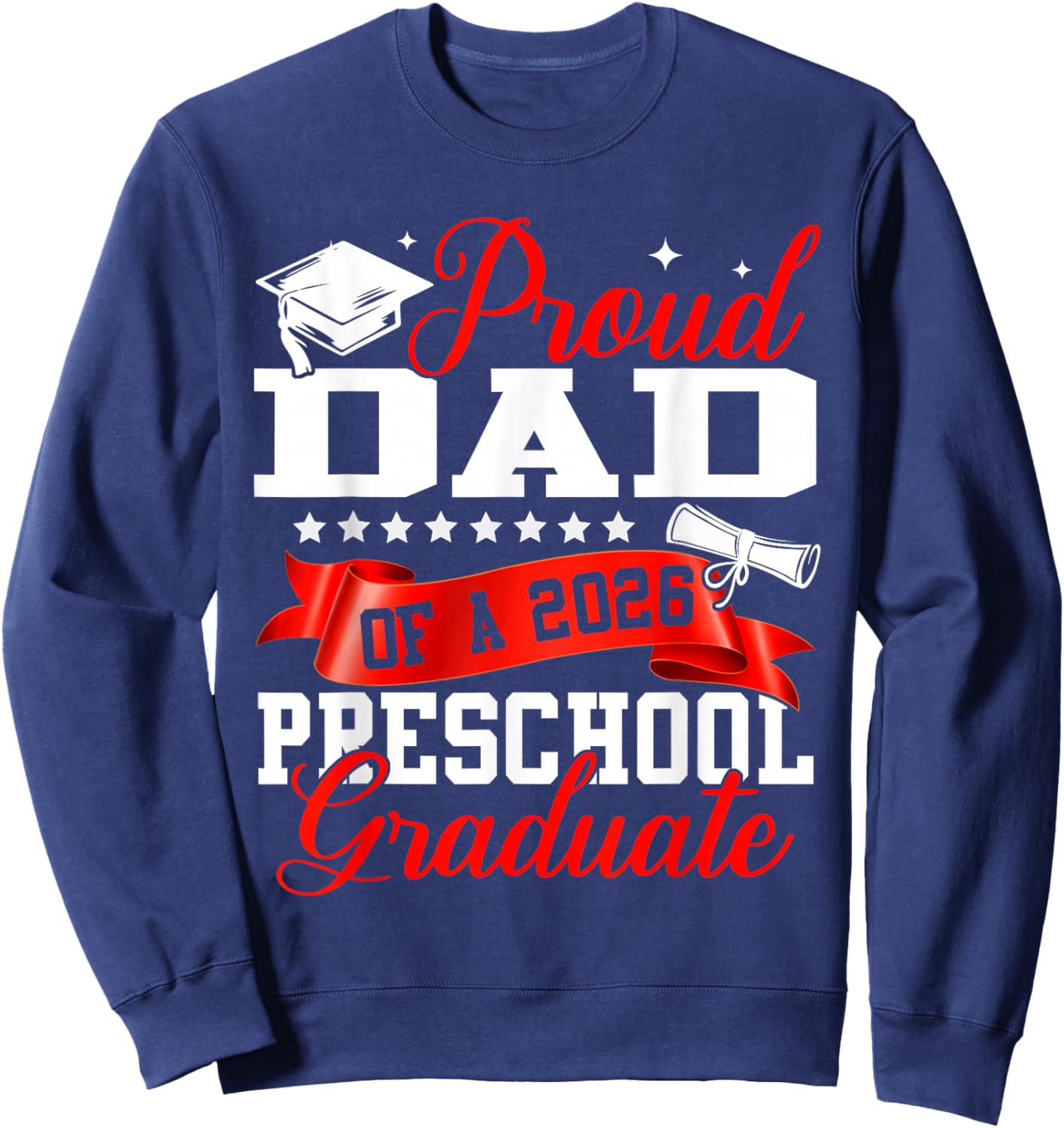 Proud Dad of A 2026 Preschool Graduate Graduation Sweatshirt - Sweatshirt | Navy