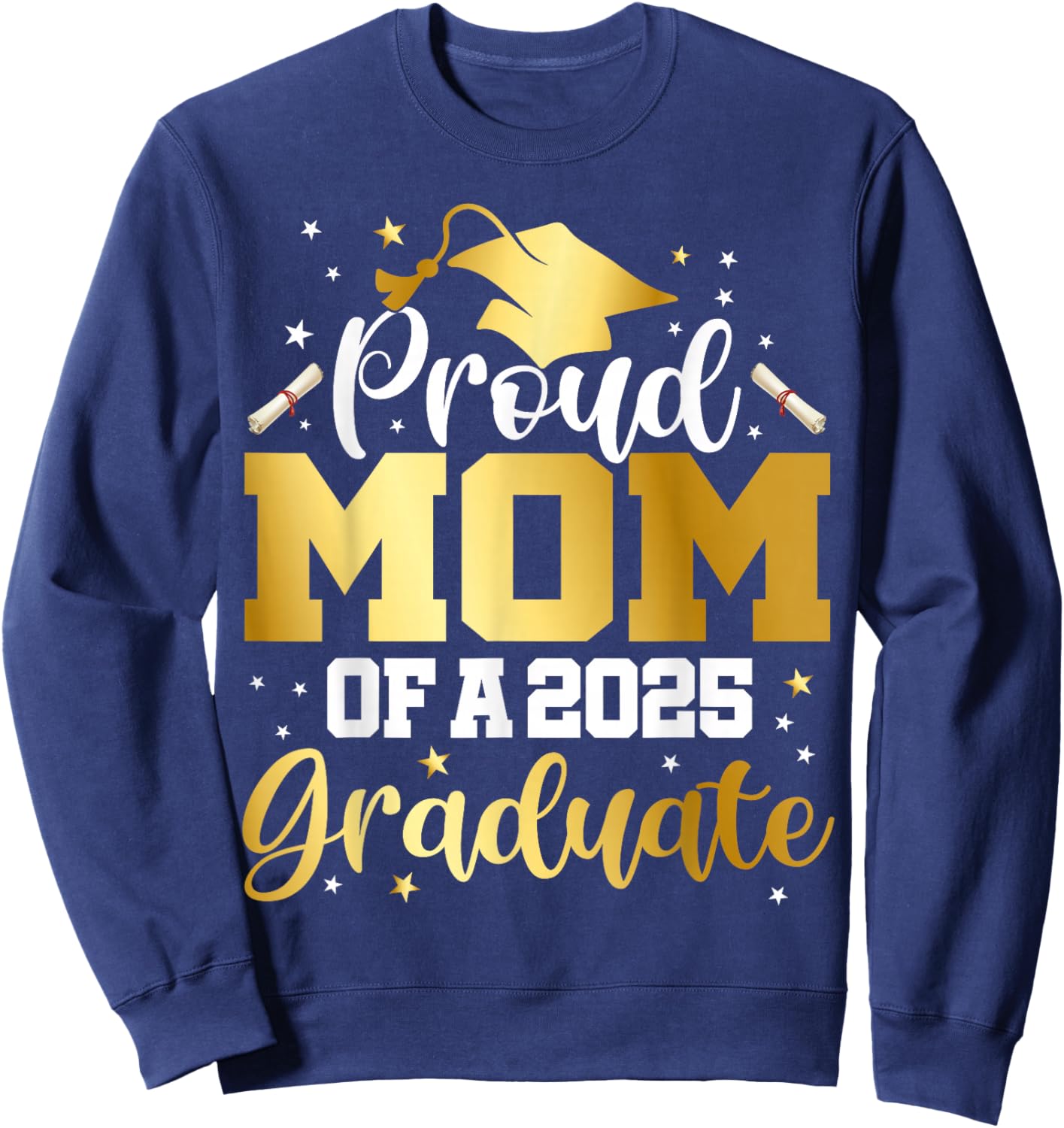 Mom Senior 2025 Proud Mom Of A Class Of 2025 Graduate Sweatshirt - Sweatshirt | Navy