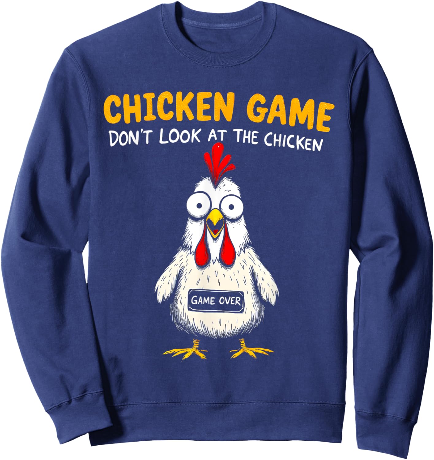 Funny Chicken Game Don't Look At The Chicken Sarcastic Sweatshirt - Sweatshirt | Navy
