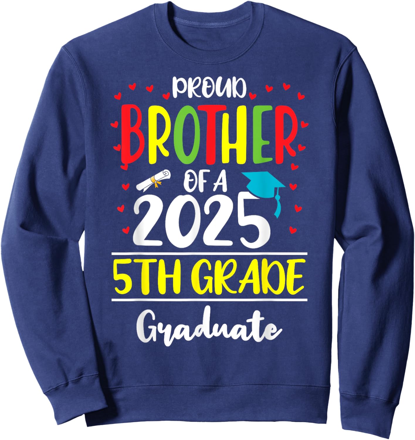 Funny Proud Brother of a Class of 2025 5th Grade Graduate Sweatshirt - Sweatshirt | Navy
