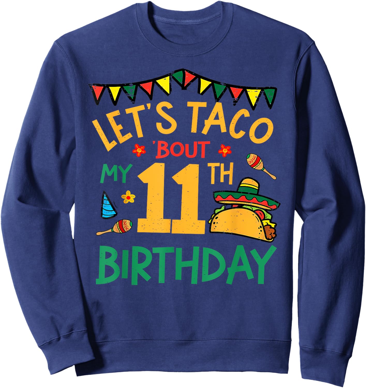 Let's Taco Bout My 11th Birthday Funny Mexican Party Kids Sweatshirt - Sweatshirt | Navy