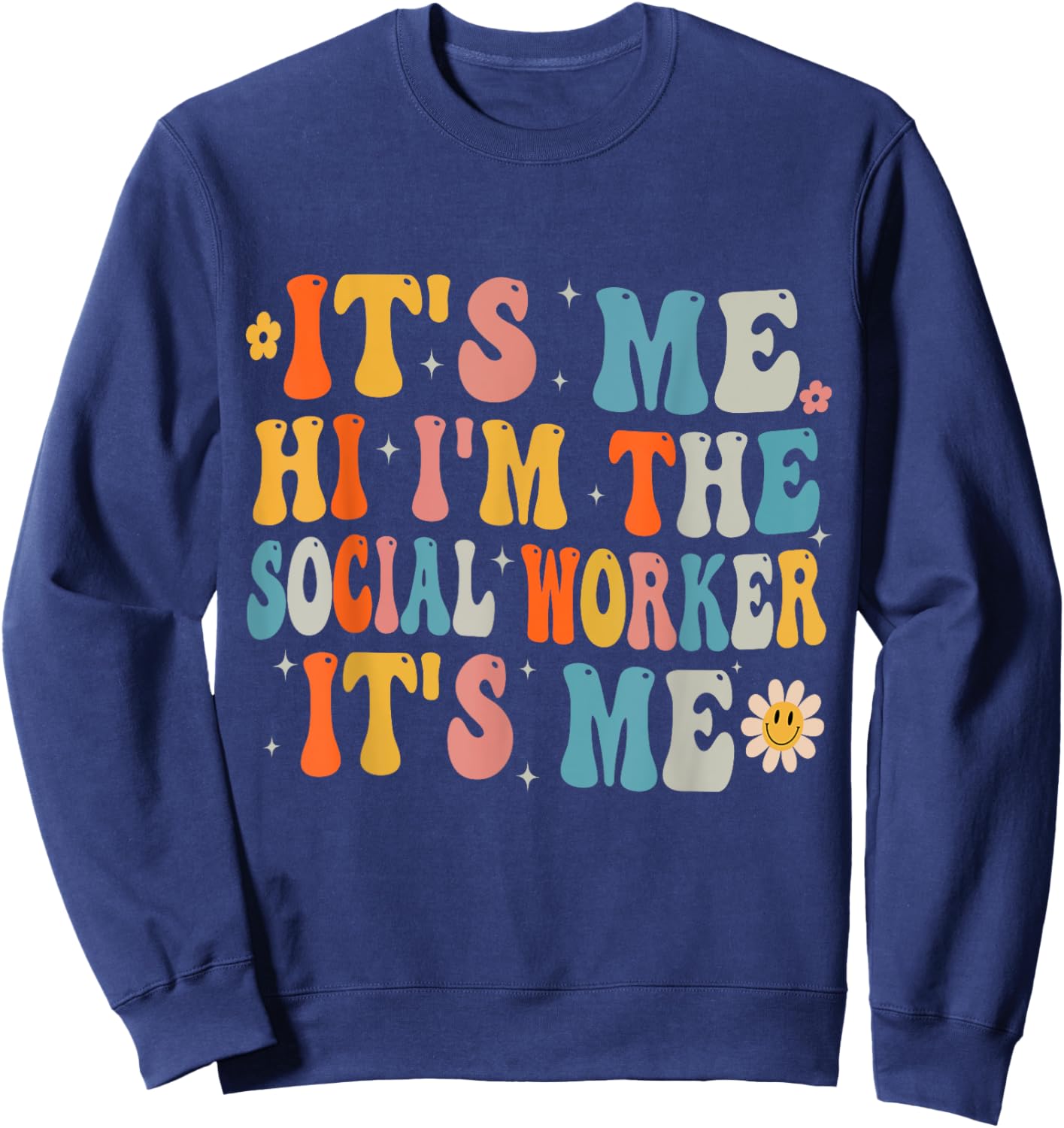 It's me Hi I'm the School Social Worker back to school funny Sweatshirt - Sweatshirt | Navy
