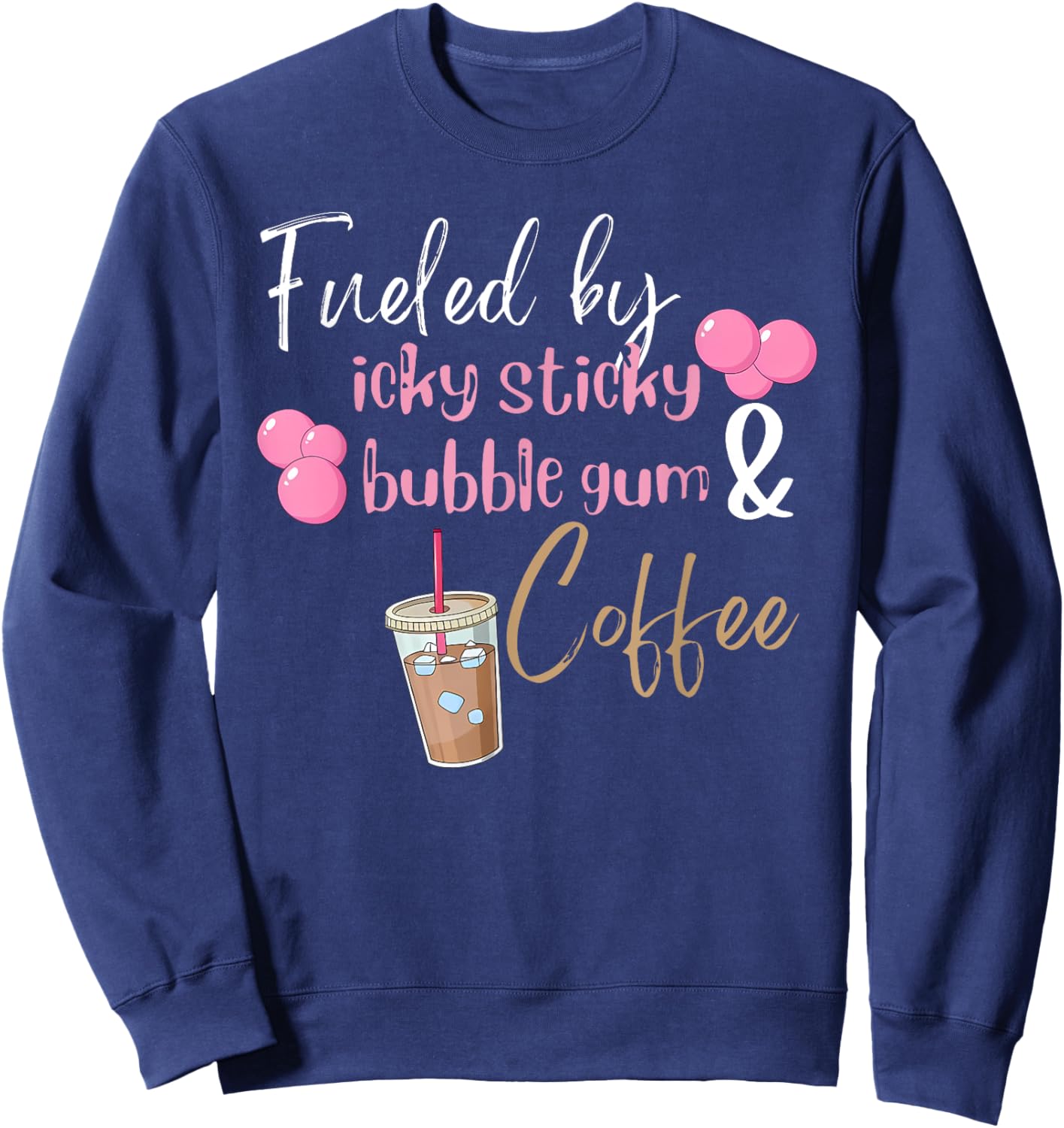 Fueled by Icky Sticky Bubble Gum & Coffee Mom Quote Sweatshirt - Sweatshirt | Navy
