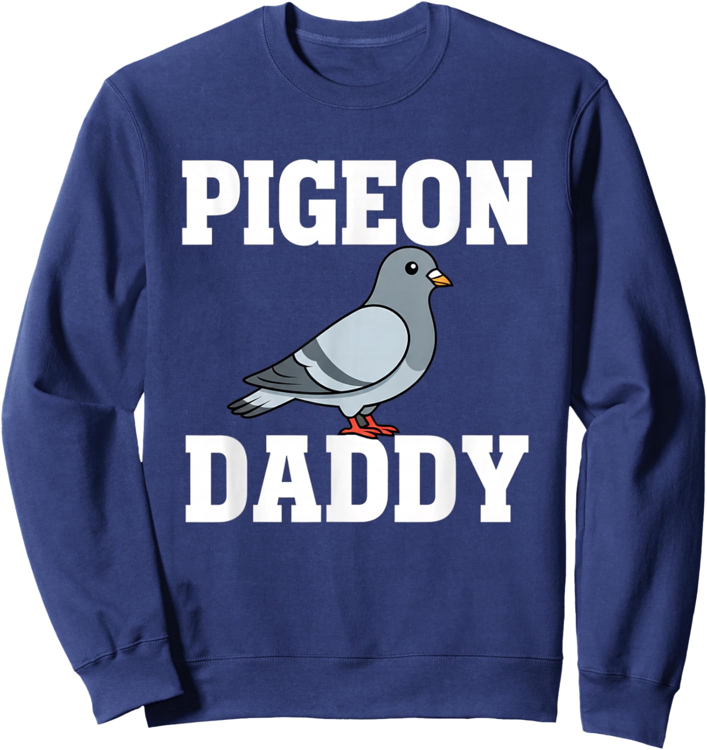 Pigeon Daddy Bird Lover Pigeon Dad Pride (Bird Sweatshirt - Sweatshirt | Navy