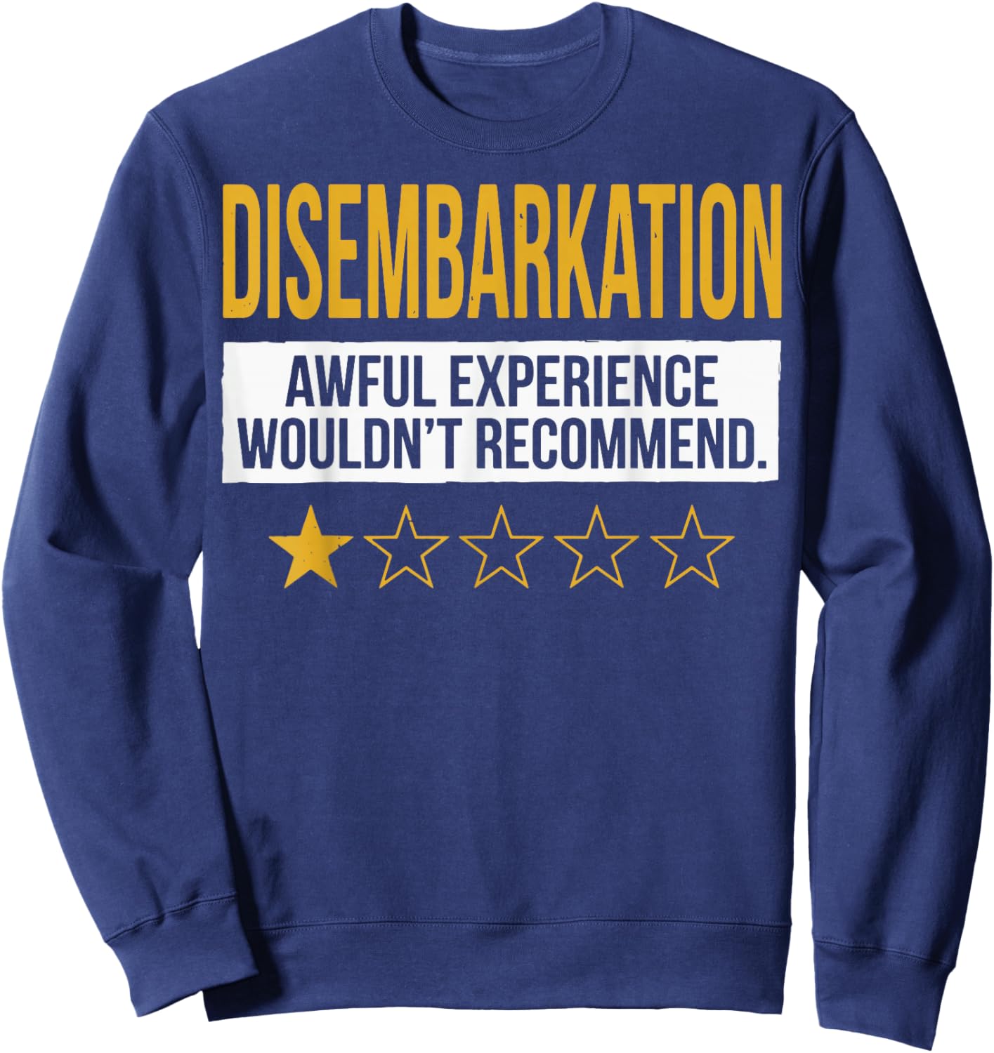 Disembarkation Awful Experience Wouldn't Recommend Sweatshirt - Sweatshirt | Navy