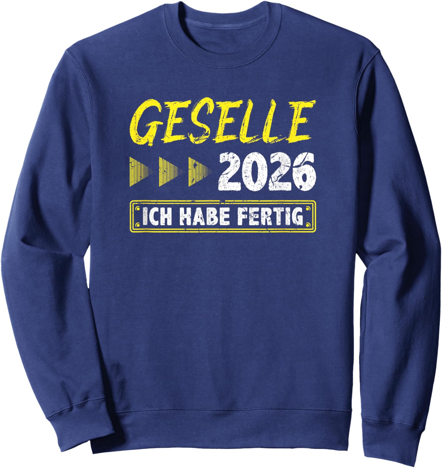 Gesellenprüfung 2026 with German Text "Ich Habe Fertig Geselle" Sweatshirt - Sweatshirt | Navy
