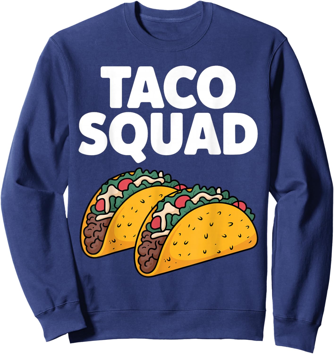 Funny Taco Costume Women Cinco De Mayo Taco Lover Sweatshirt - Sweatshirt | Navy