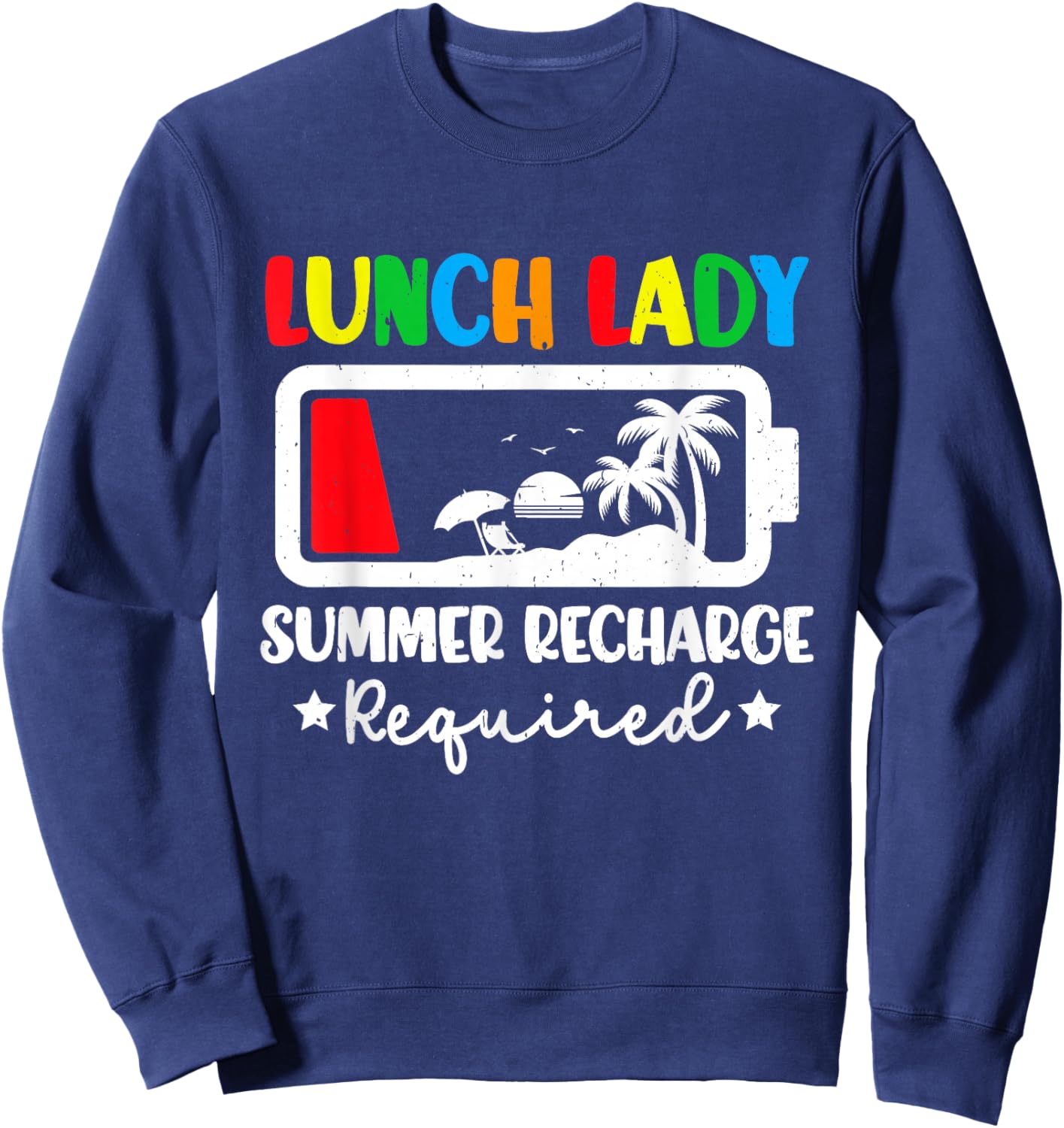 Lunch Lady Summer Recharge Required Funny Last Day of School Sweatshirt - Sweatshirt | Navy