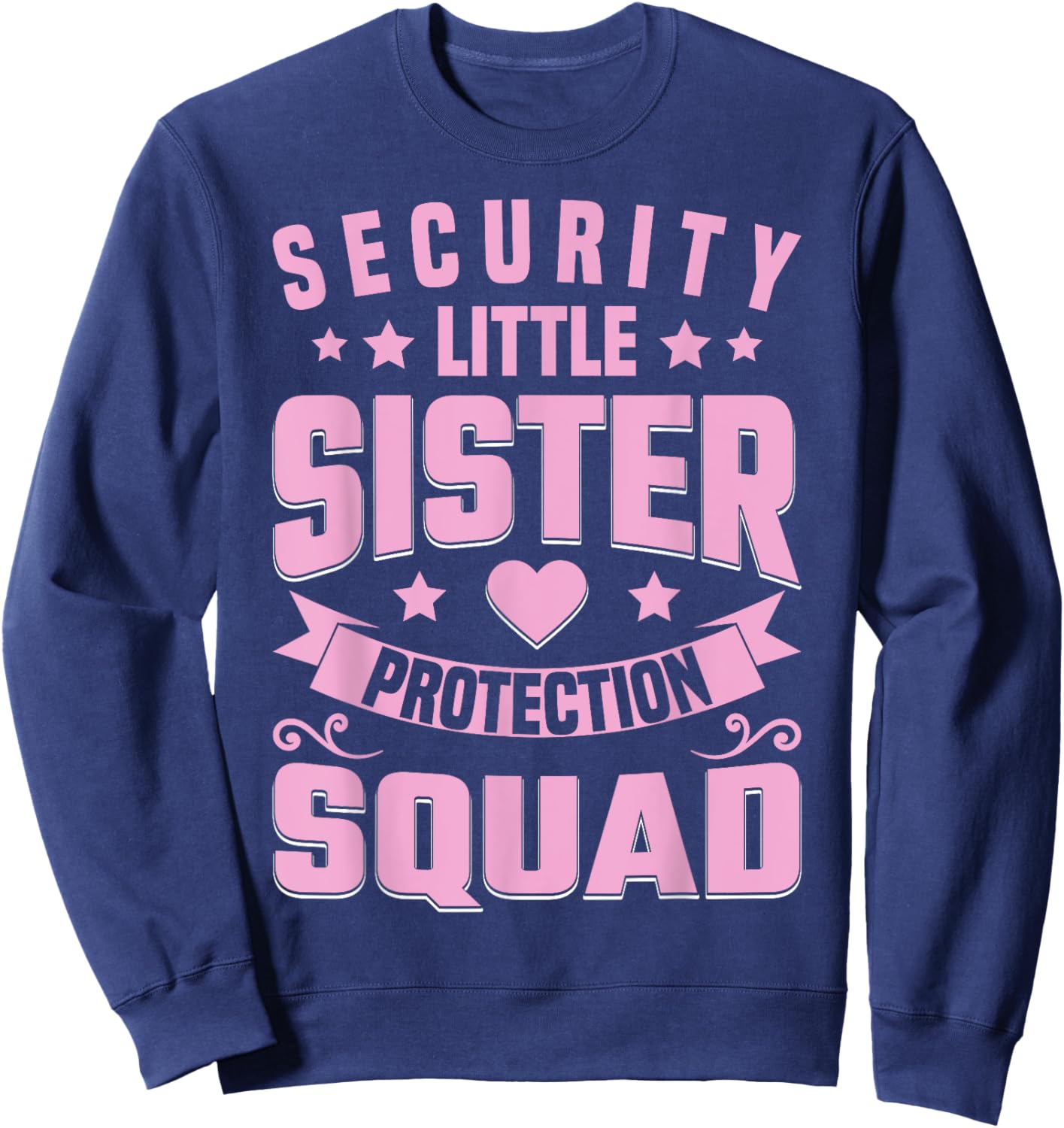 Sister Security Little Sister Brother Protection Squad Sweatshirt - Sweatshirt | Navy