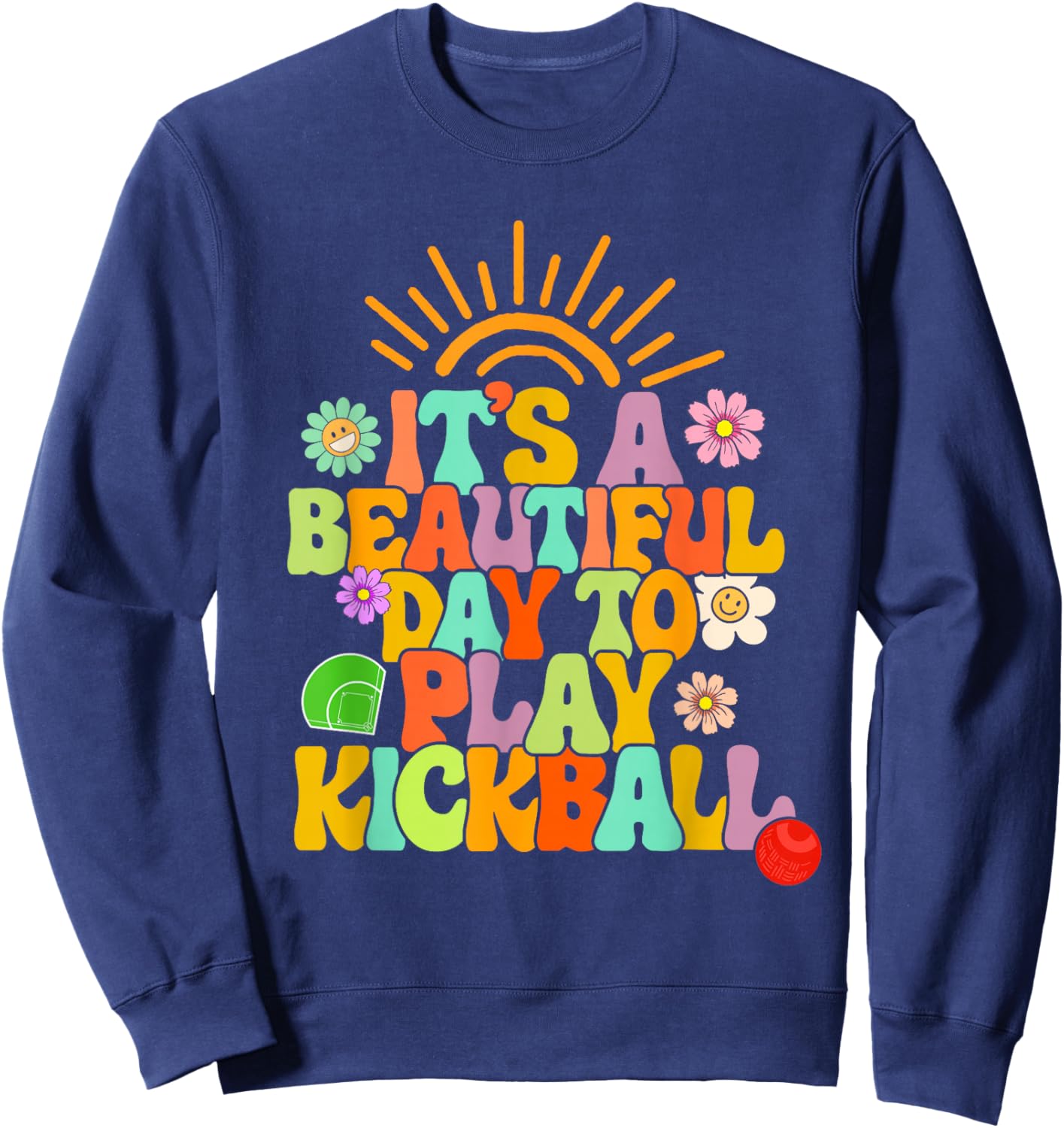 Kickball Player It's A Beautiful Day To Play Kickball Coach Sweatshirt - Sweatshirt | Navy