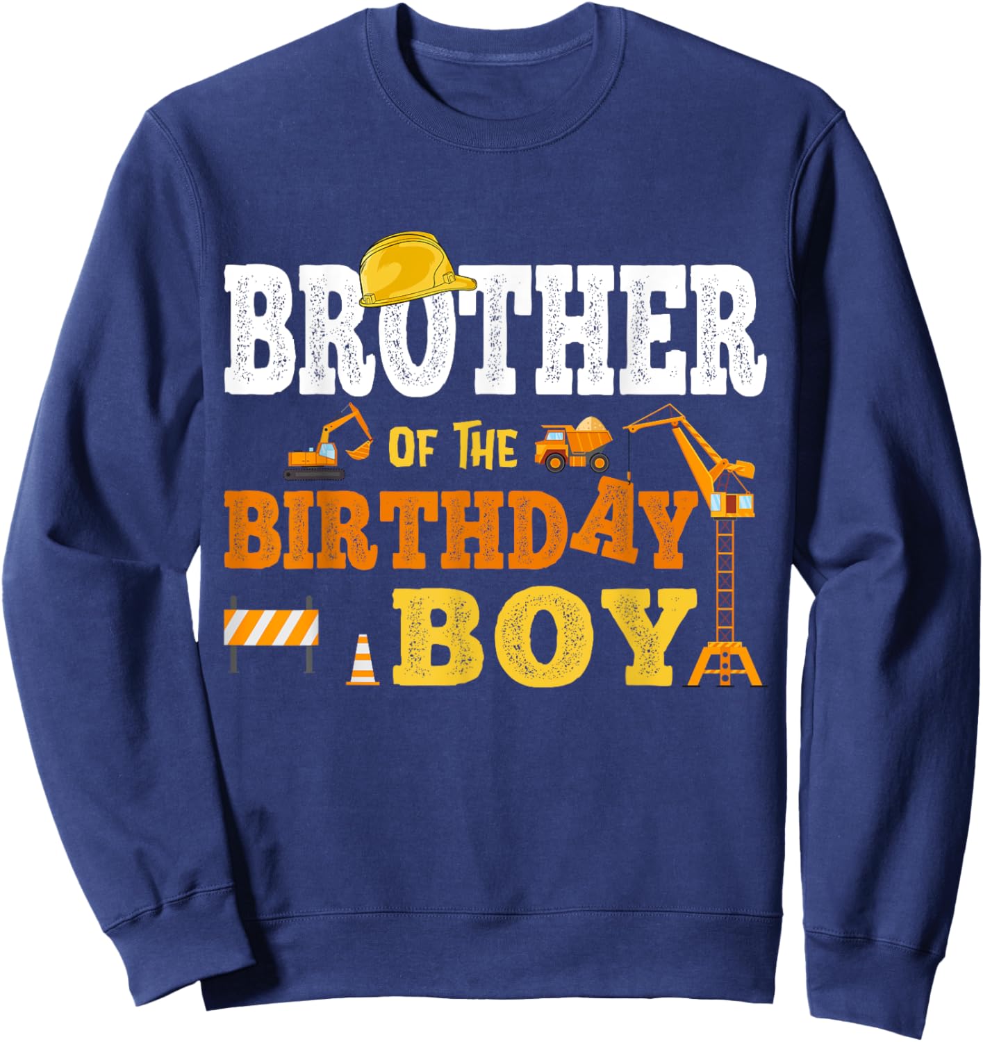 Brother Of The Birthday Boy Kid Construction Matching Family Sweatshirt - Sweatshirt | Navy