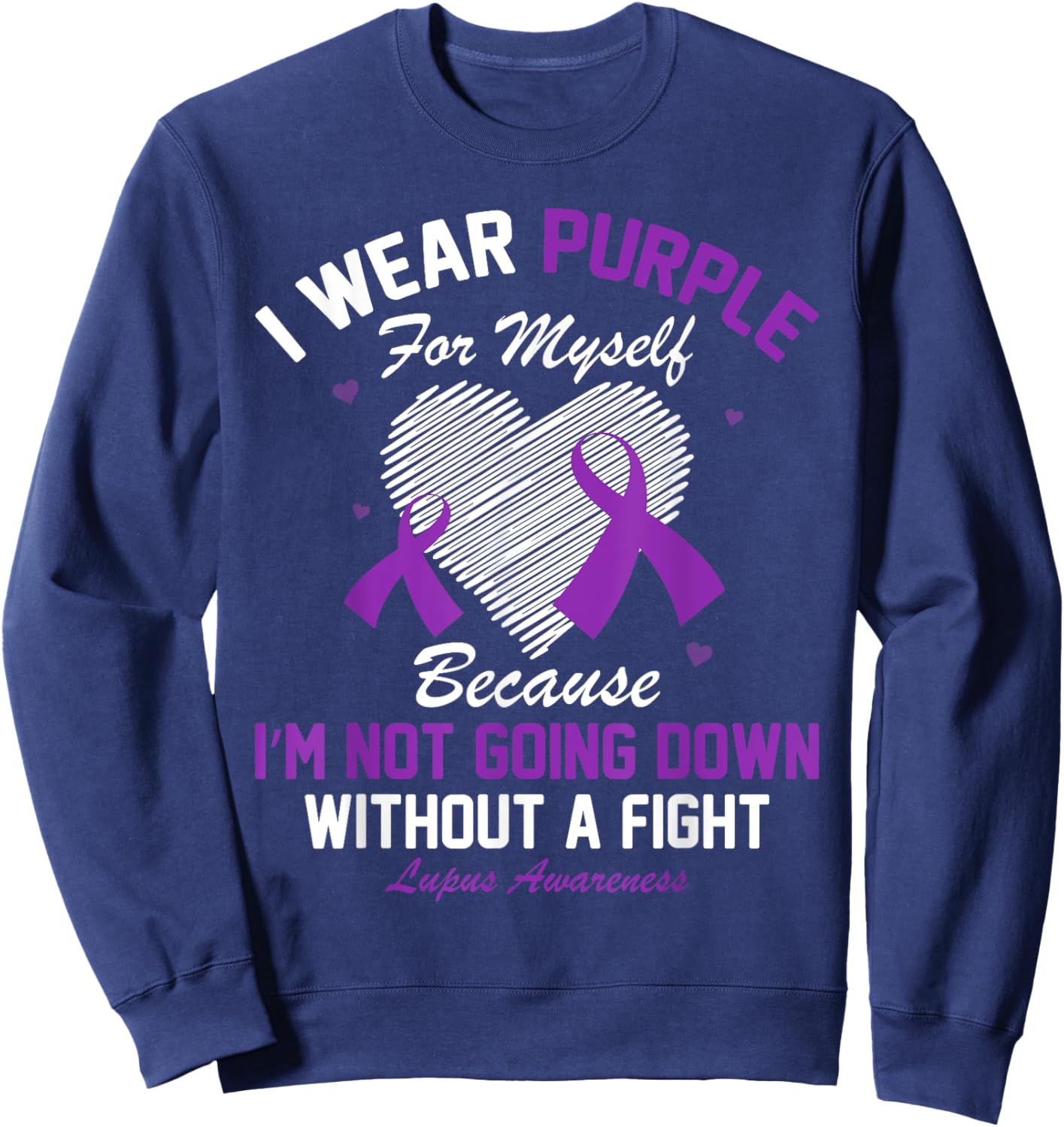 I Wear Purple For Myself Lupus Awareness Heart Purple Ribbon Sweatshirt - Sweatshirt | Navy
