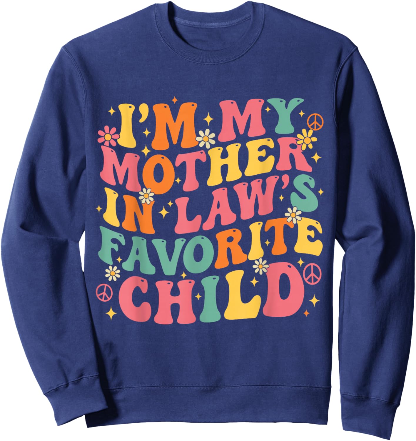 Retro Groovy Funny I'm My Mother in Law's Favorite Child Sweatshirt - Sweatshirt | Navy