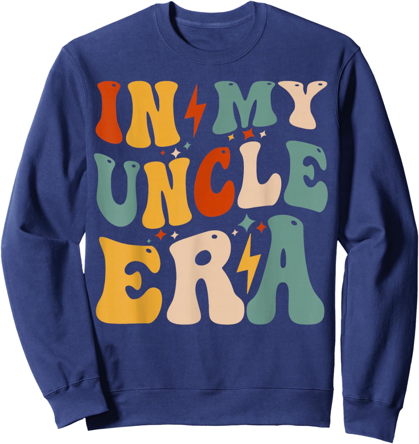Retro Groovy In My Uncle Era Funny Father's Day Sweatshirt - Sweatshirt | Navy