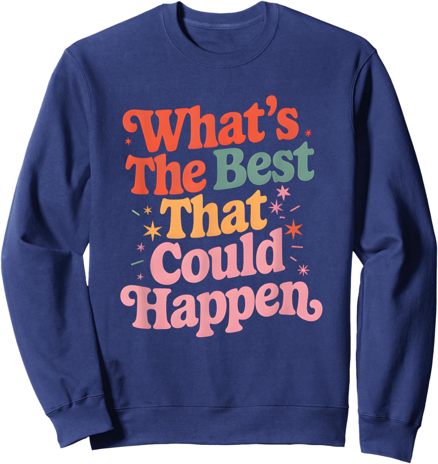 What's The Best That Could Happen Mental Health Positive Sweatshirt - Sweatshirt | Navy