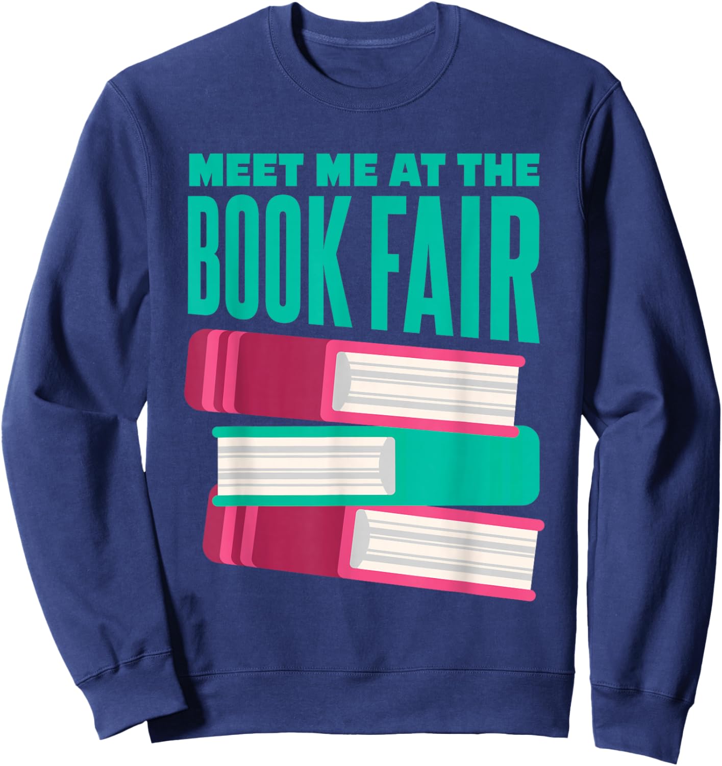 Book Fair | Literature | Reading | Meet Me At The Book Fair Sweatshirt - Sweatshirt | Navy