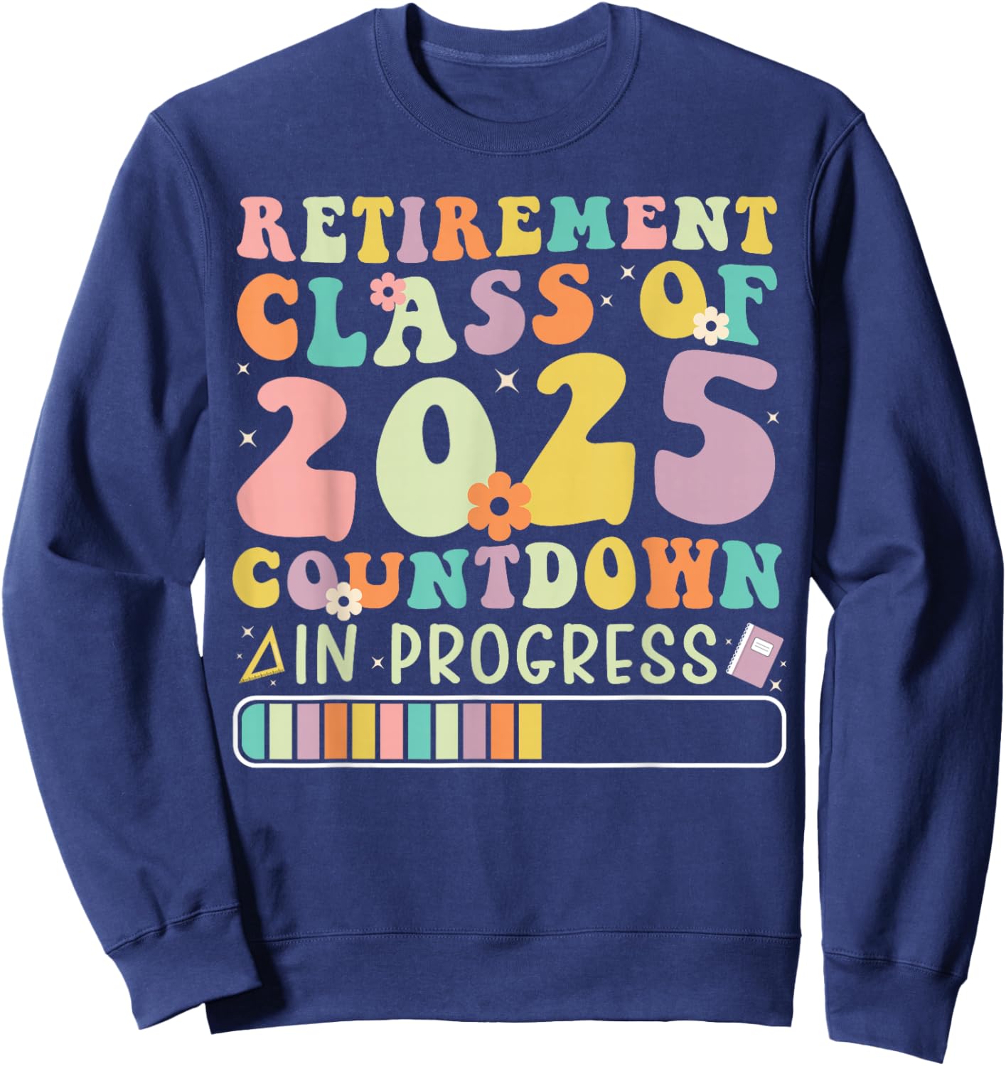 Retirement Class of 2025 Countdown in Progress Sweatshirt - Sweatshirt | Navy