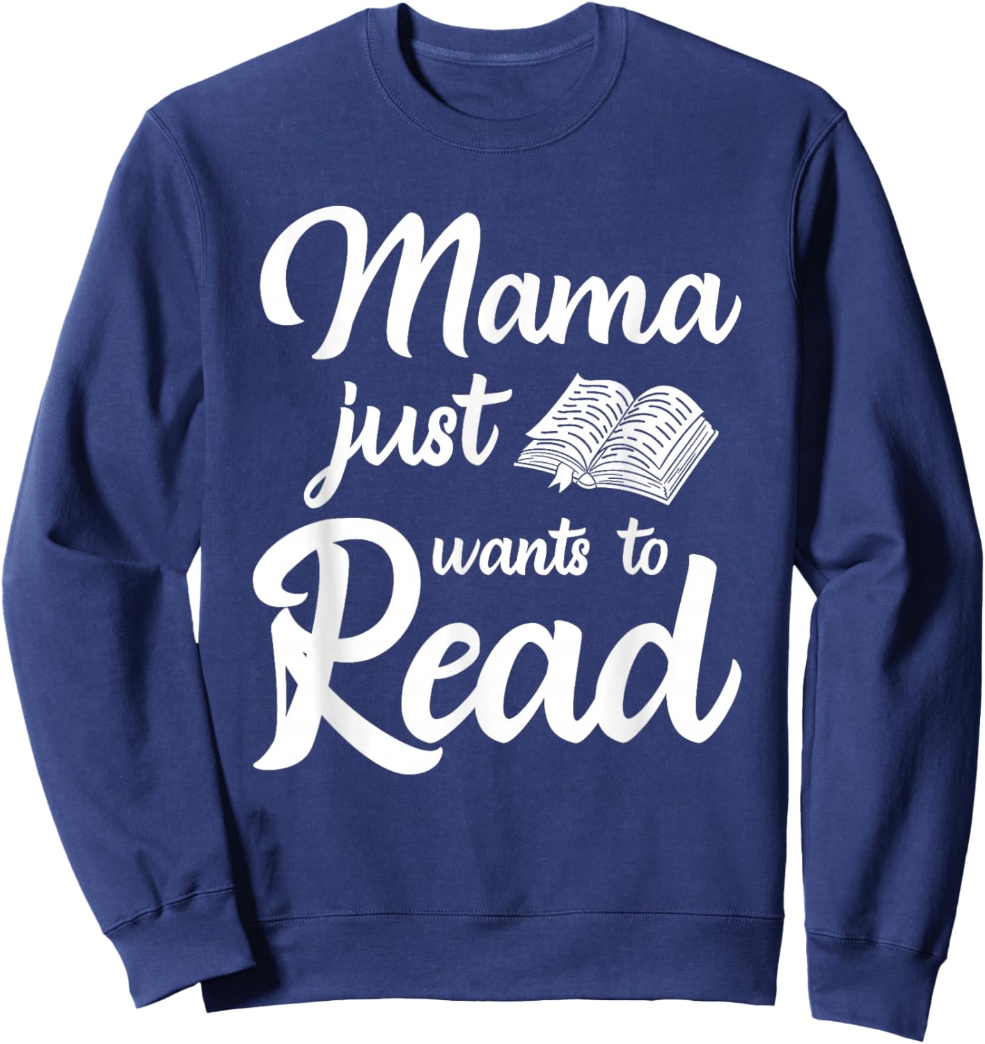 Mama Just Wants To Read Book Lover Family Bookworm Sweatshirt - Sweatshirt | Navy