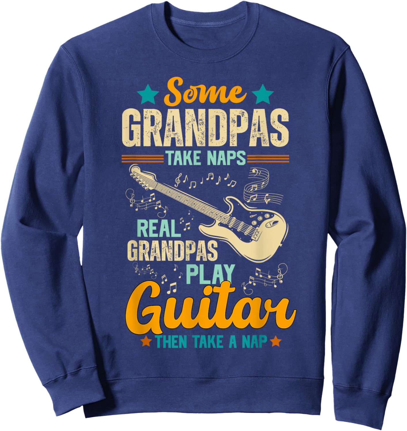 Some Grandpas Take Naps Real Grandpas Play Guitar Sweatshirt - Sweatshirt | Navy