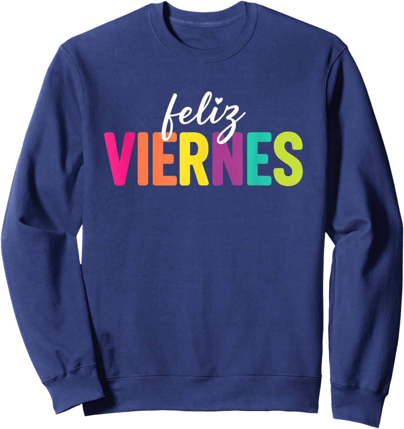 Teacher Feliz Viernes Spanish Teacher Happy Friday for Spani Sweatshirt - Sweatshirt | Navy