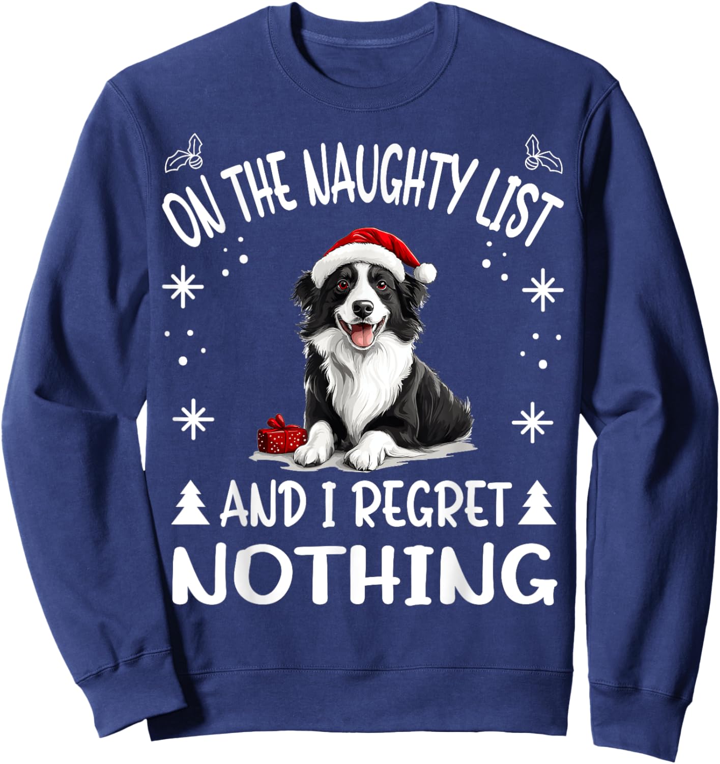 Cute Border Collie Dog Christmas On The Naughty List and I Sweatshirt - Sweatshirt | Navy