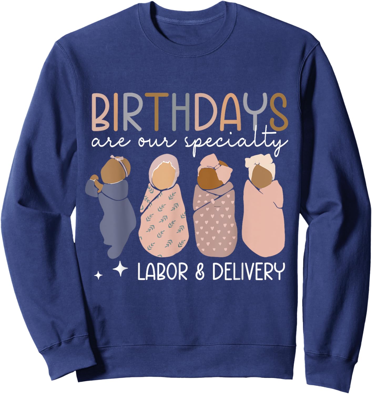 Labor and Delivery Birthdays Are Our Specialty L & D Nurse Sweatshirt - Sweatshirt | Navy