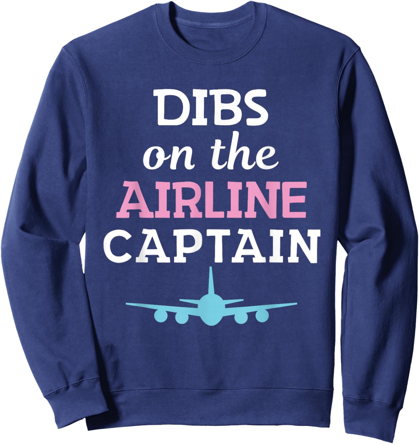 Dibs on The Airline Captain Airplane Pilot Wife Sweatshirt - Sweatshirt | Navy