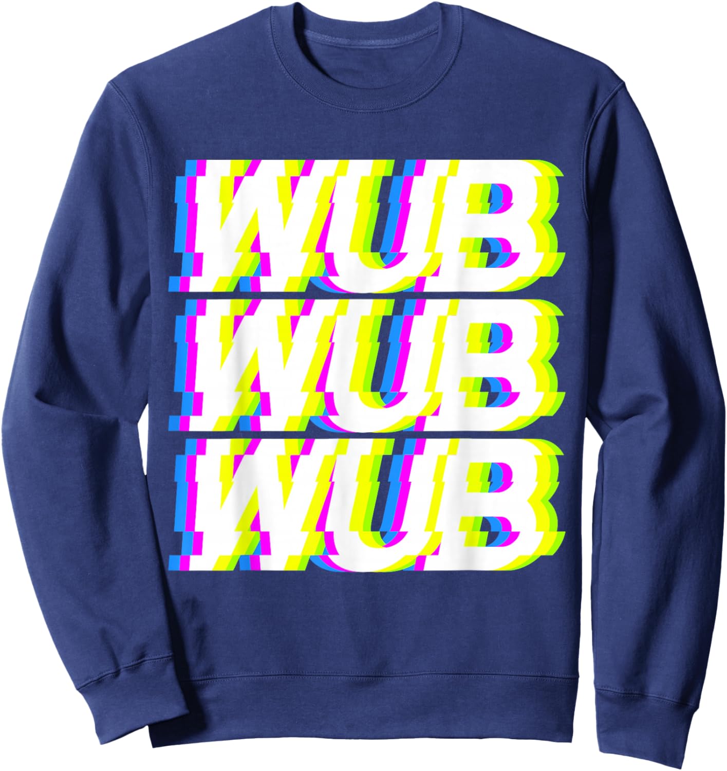 Wub Wub Wub Dubstep EDM Techno Rave Music Glitch Retro Sweatshirt - Sweatshirt | Navy