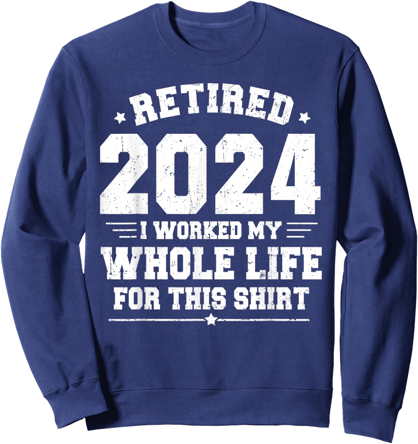 Retired 2024 Retirement Men Women Humor Funny Retirement Sweatshirt - Sweatshirt | Navy