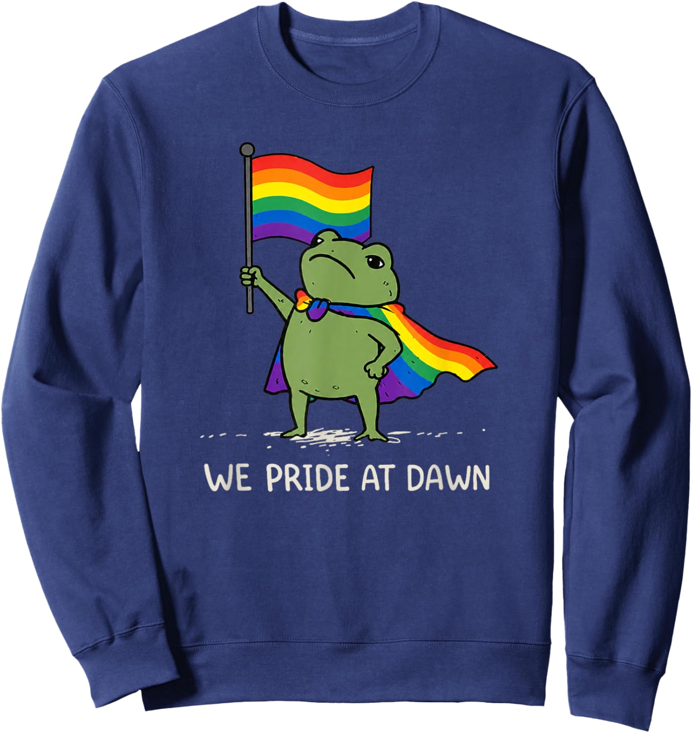 Funny Frog We Pride At Dawn Rainbow Flag LGBT Pride Month Sweatshirt - Sweatshirt | Navy