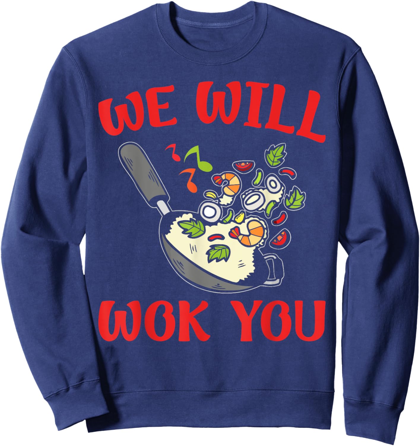 We Will Wok You – Funny Stir-Fry Kitchen Apparel Sweatshirt - Sweatshirt | Navy
