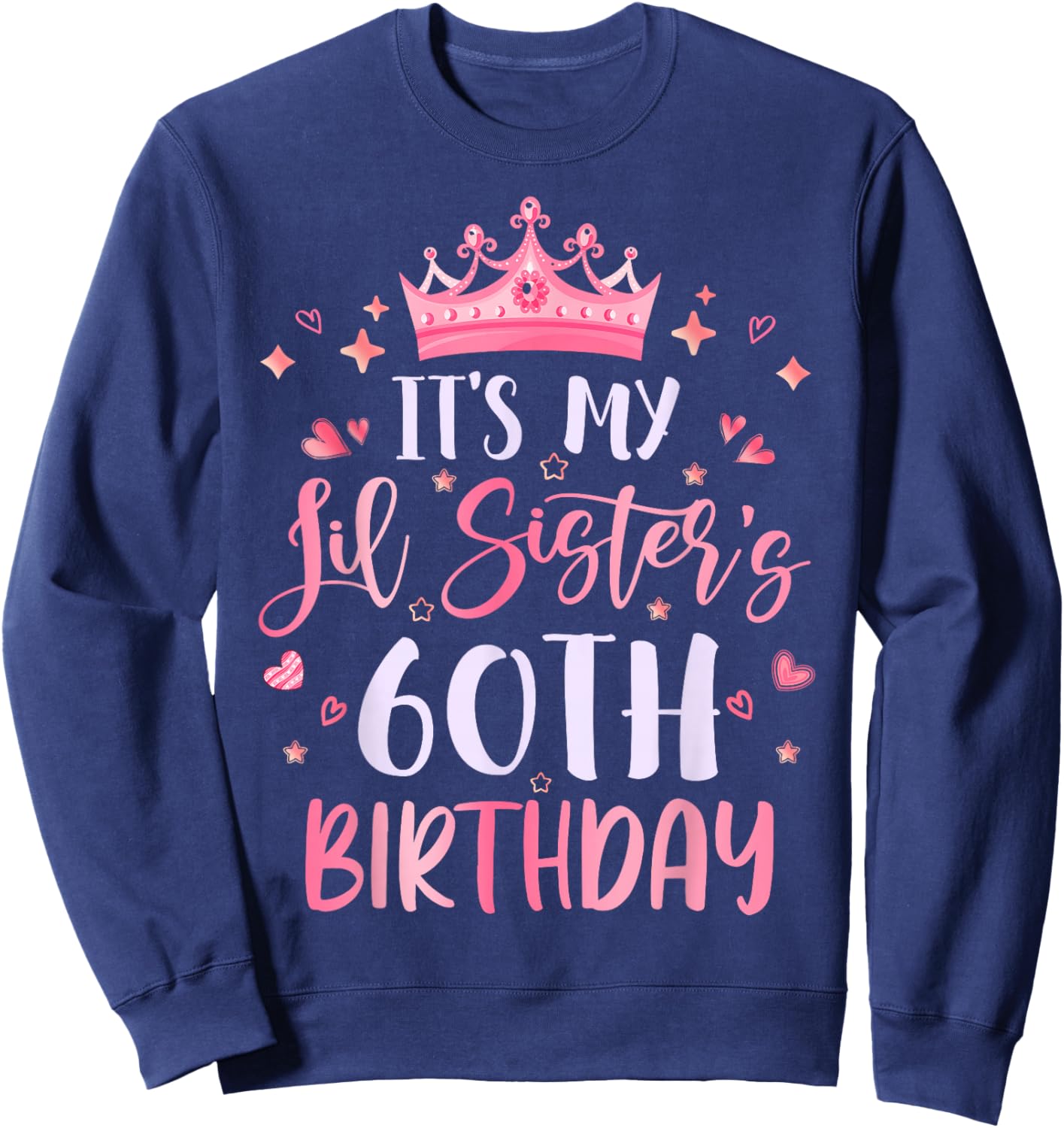 It's My Lil Sister's 60th Birthday Pink Happy 60 Years Old Sweatshirt - Sweatshirt | Navy