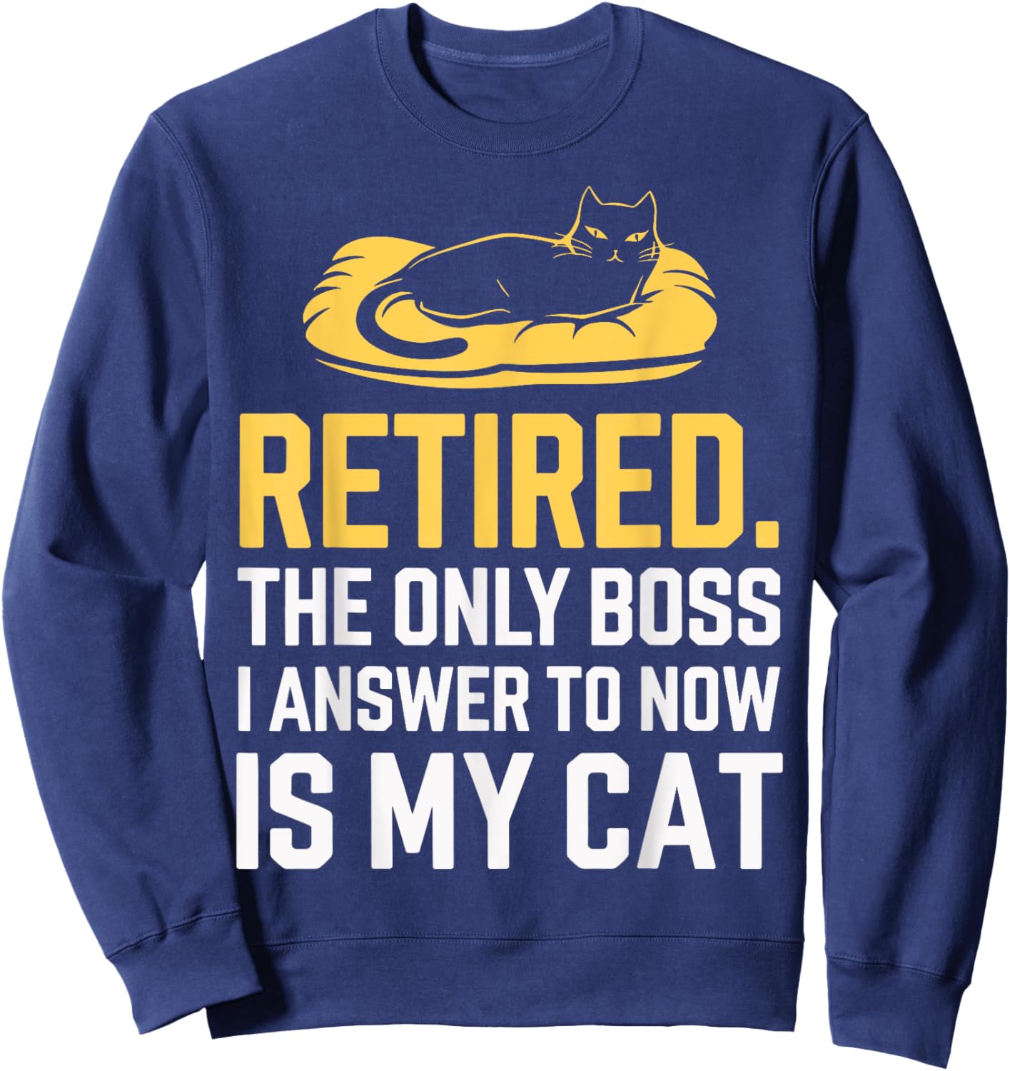 Retired The Only Boss I Answer To Now Is My Cat Women Sweatshirt - Sweatshirt | Navy