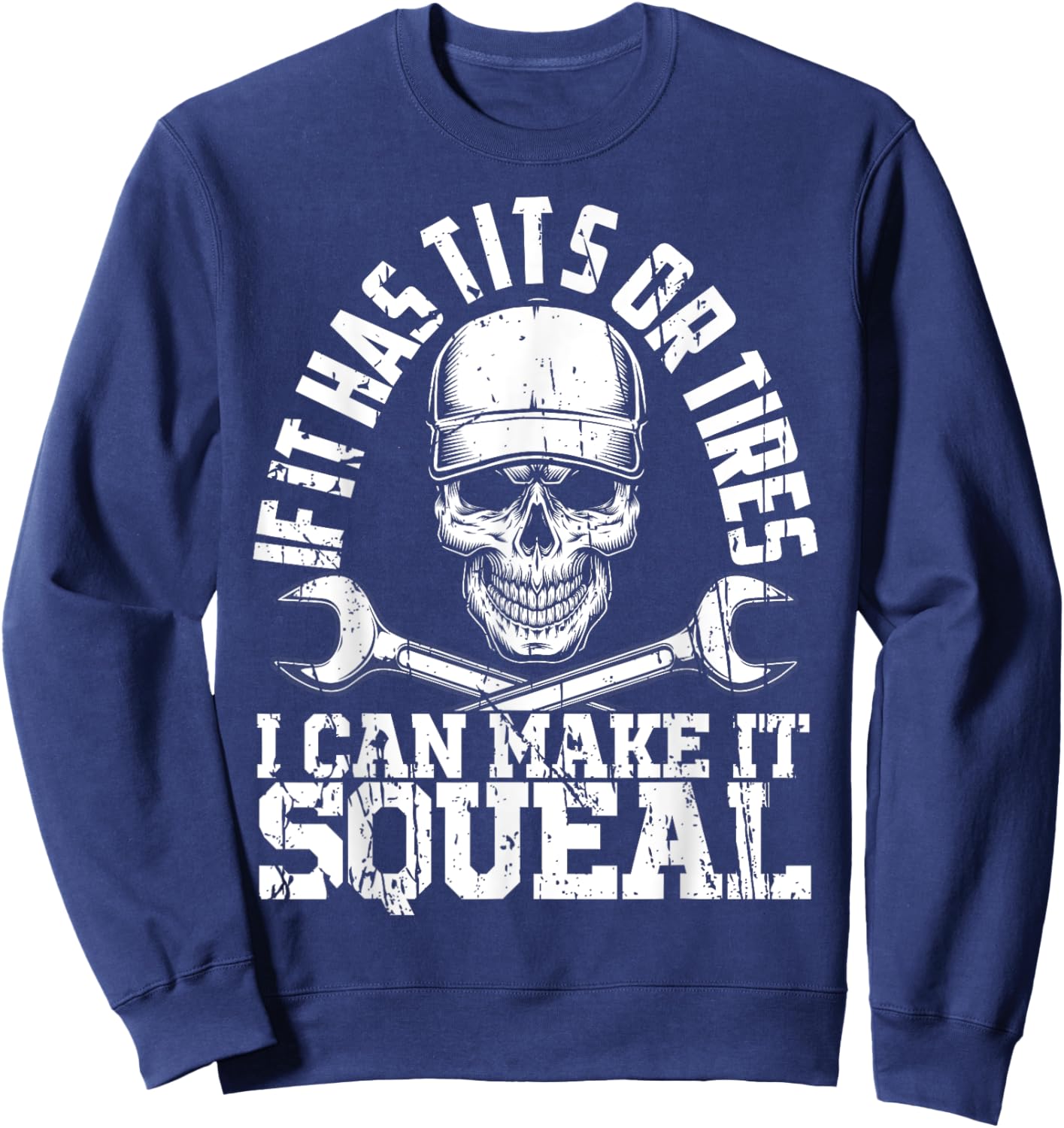 If it has Tits Or Tires I Can Make It Squeal Fathers Day Car Sweatshirt - Sweatshirt | Navy