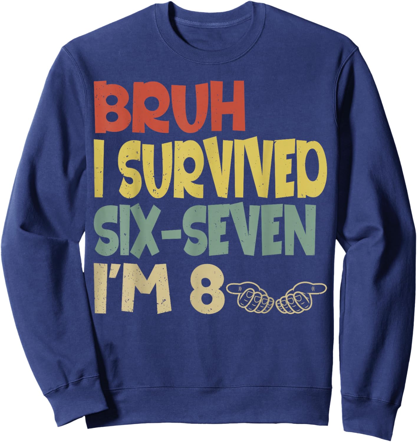Bruh I Survived Six Seven I’m 8 67 Bday 8th Birthday Boy Sweatshirt - Sweatshirt | Navy