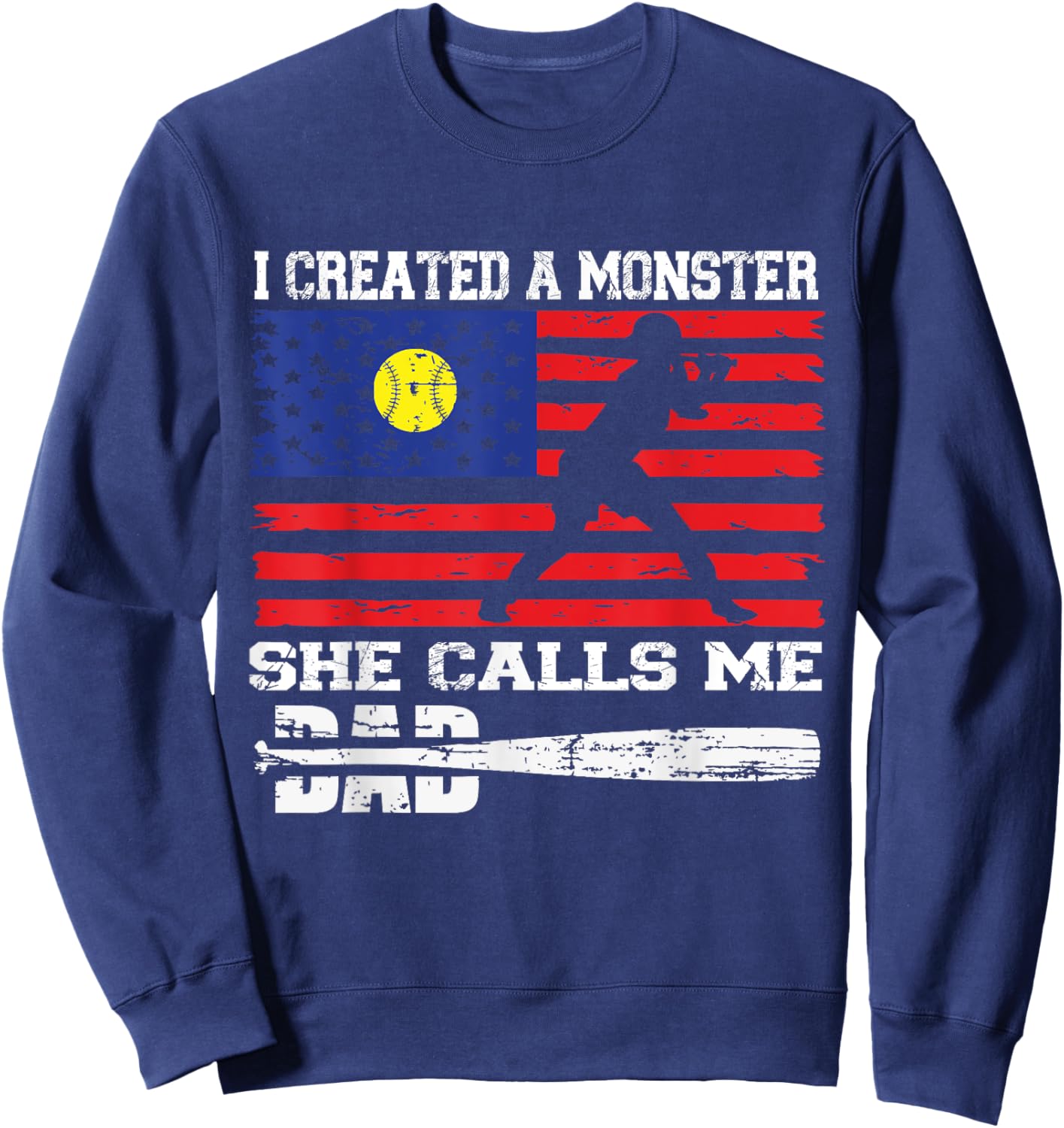 I Created A Monster She Call Me Dad Baseball Softball Lover Sweatshirt - Sweatshirt | Navy