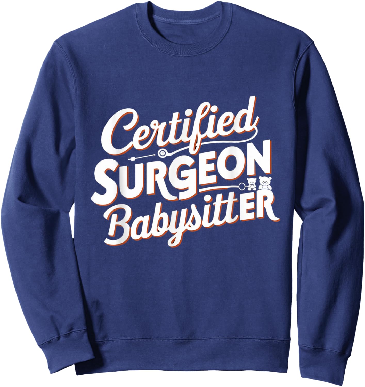 Funny Certified Surgeon Babysitter Gifts & Apparel -Adults Black Small Modern Cute Graphic Sweatshirt - Sweatshirt | Navy